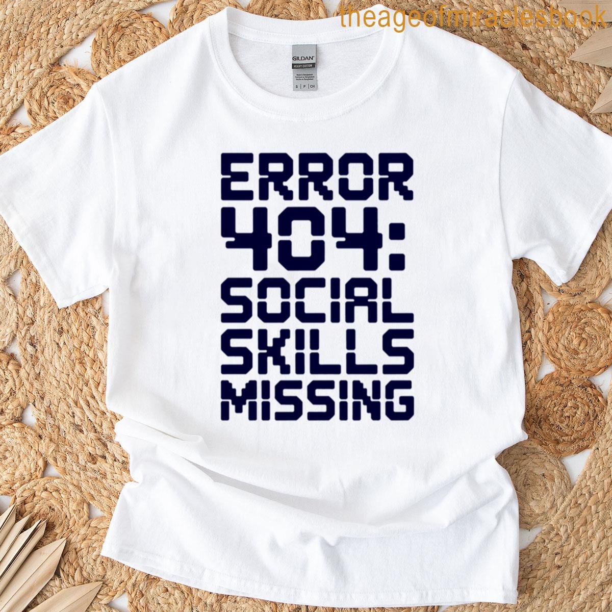 Error 404 Social Skills Missing T-shirt