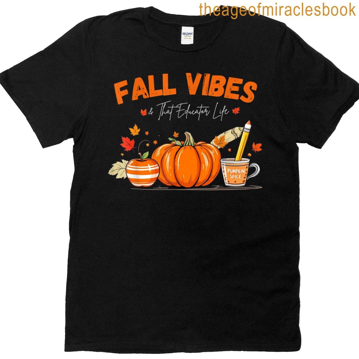 Fall Vibes And That Educator Life T-shirt
