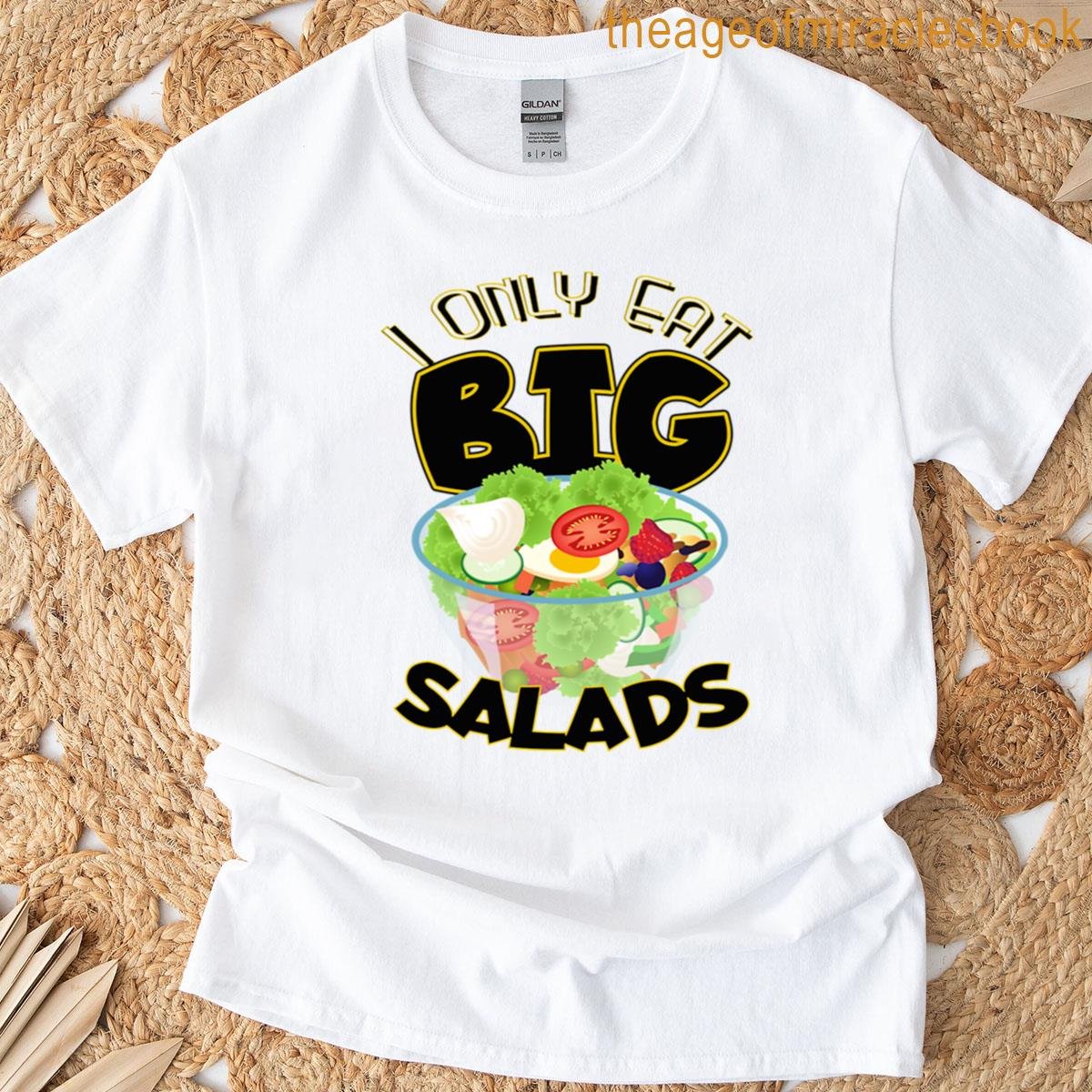 I Eat Big Salads T-shirt