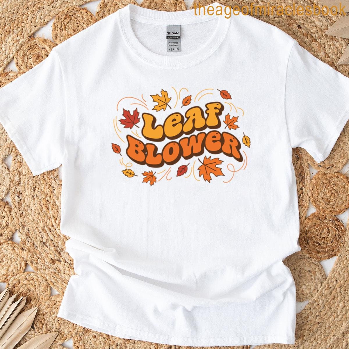 Leaf Blower Funny Fall Autumn Leaves T-shirt