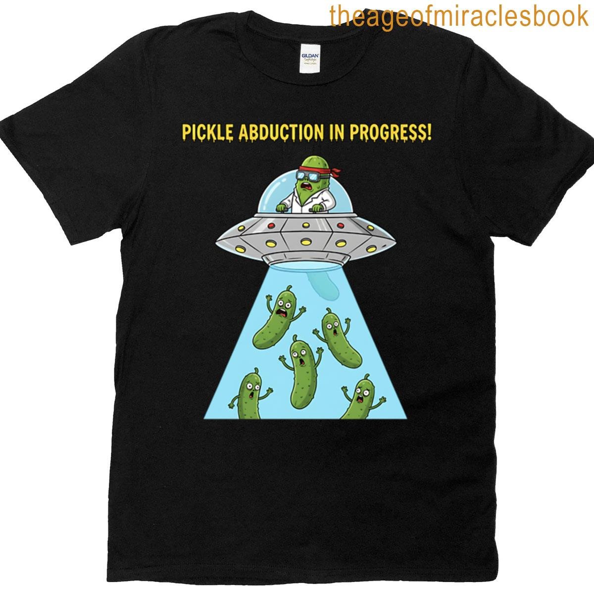 Pickle Abduction In Progress T-shirt