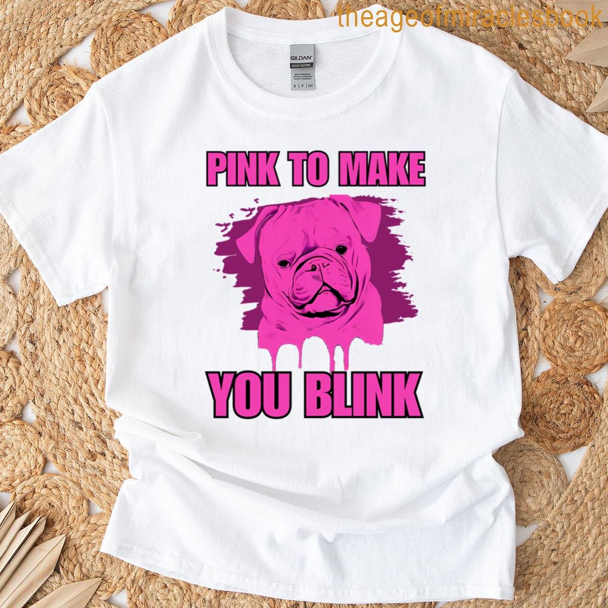 Pink To Make You Blink T-shirt