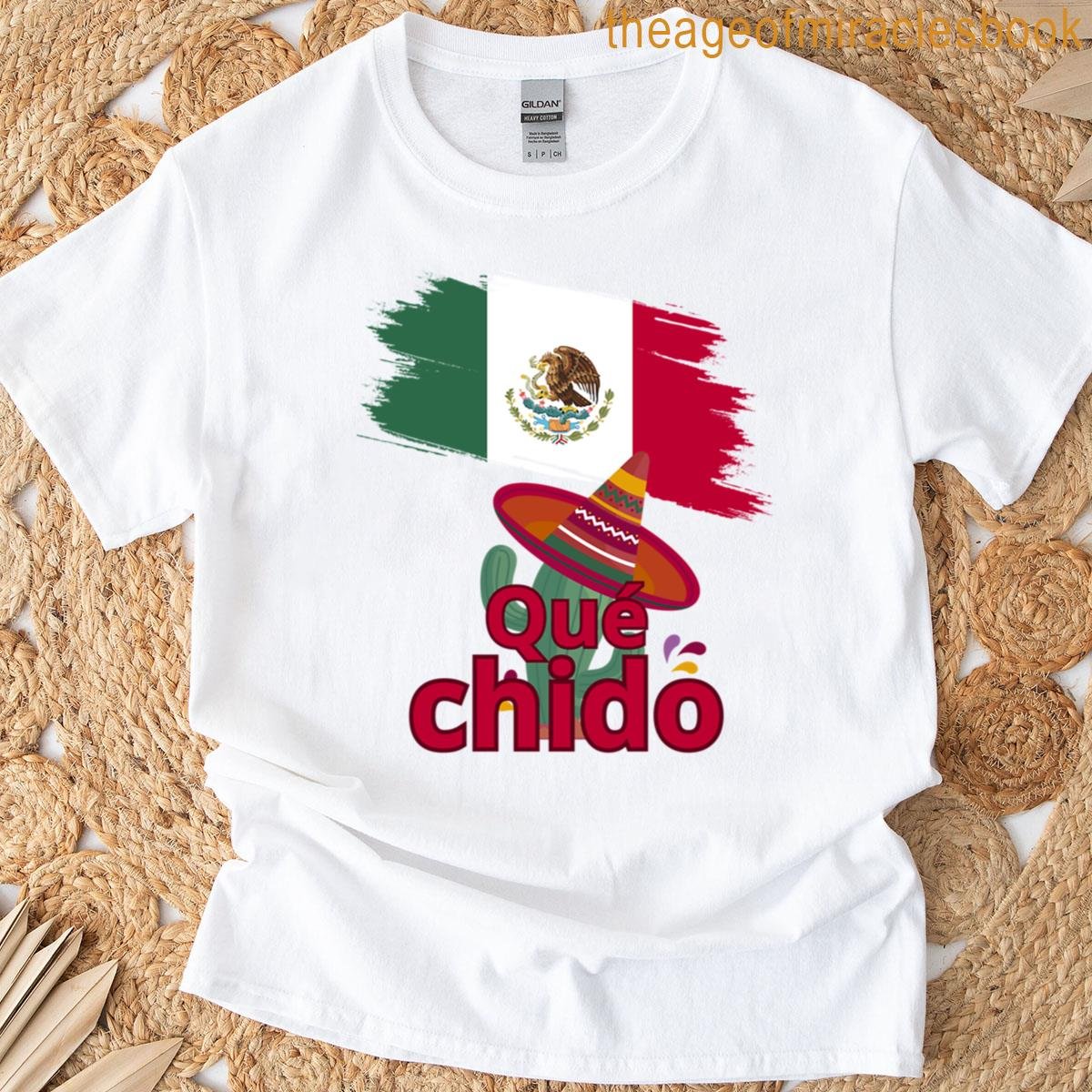 Que Chido Mexican Slang T-shirt
