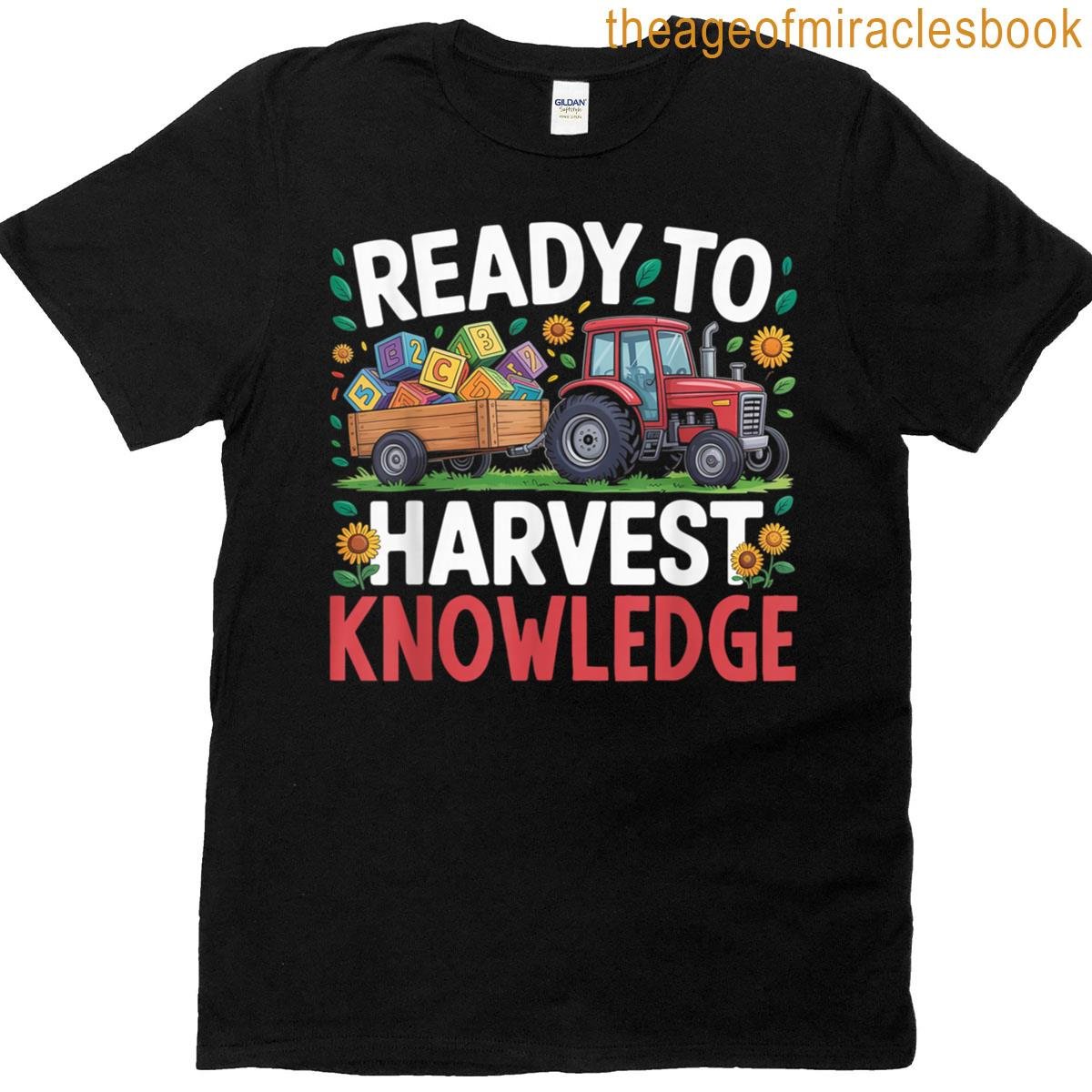 Ready To Harvest Knowledge School Tractor For Student T-shirt
