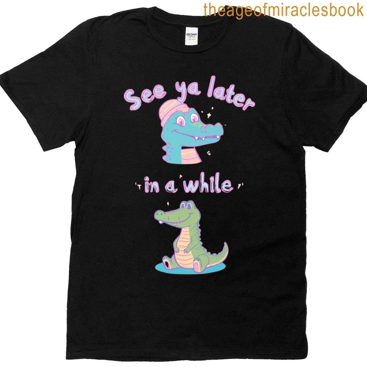 See Ya Later Alligator In A While Crocodile Oversized T-shirt