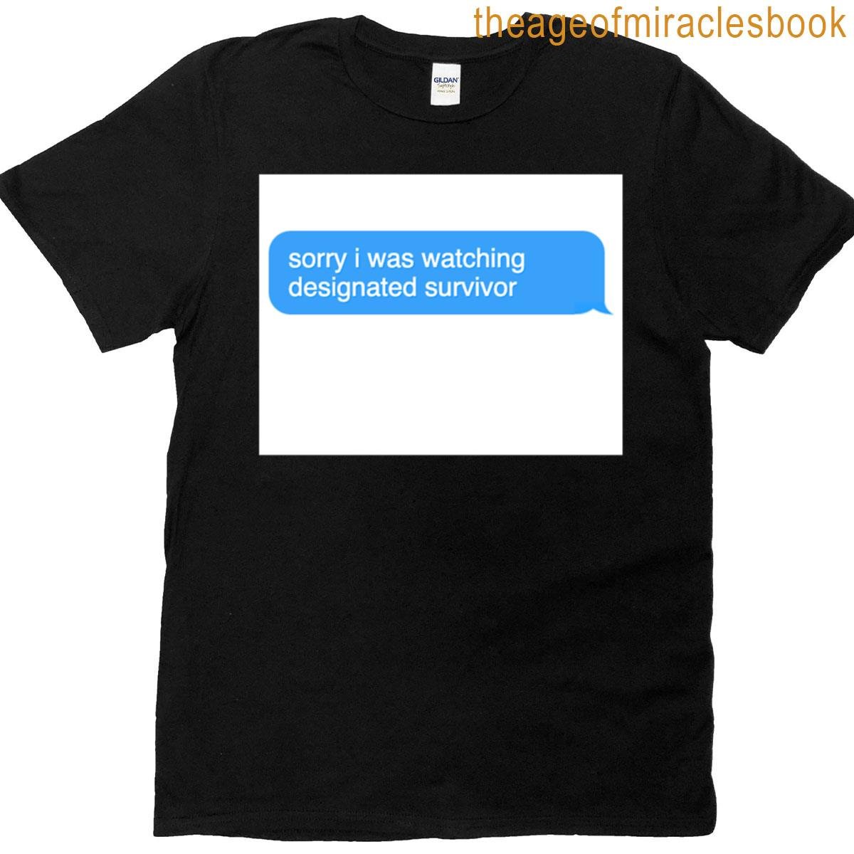 Sorry I Was Watching Designated Murder Text Message T-shirt