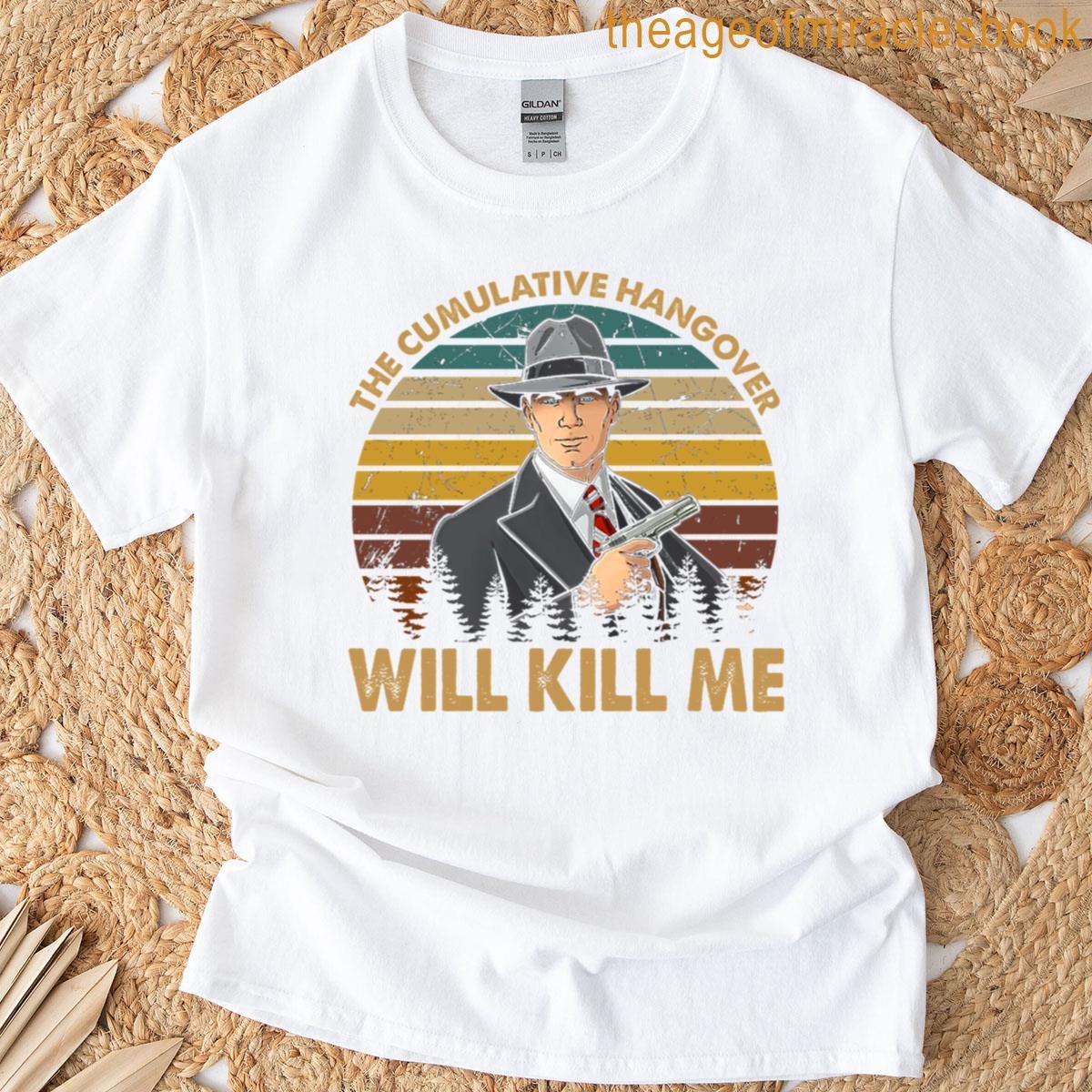 The Cumulative Hangover Will Kill Me Archer Sitcom T-shirt