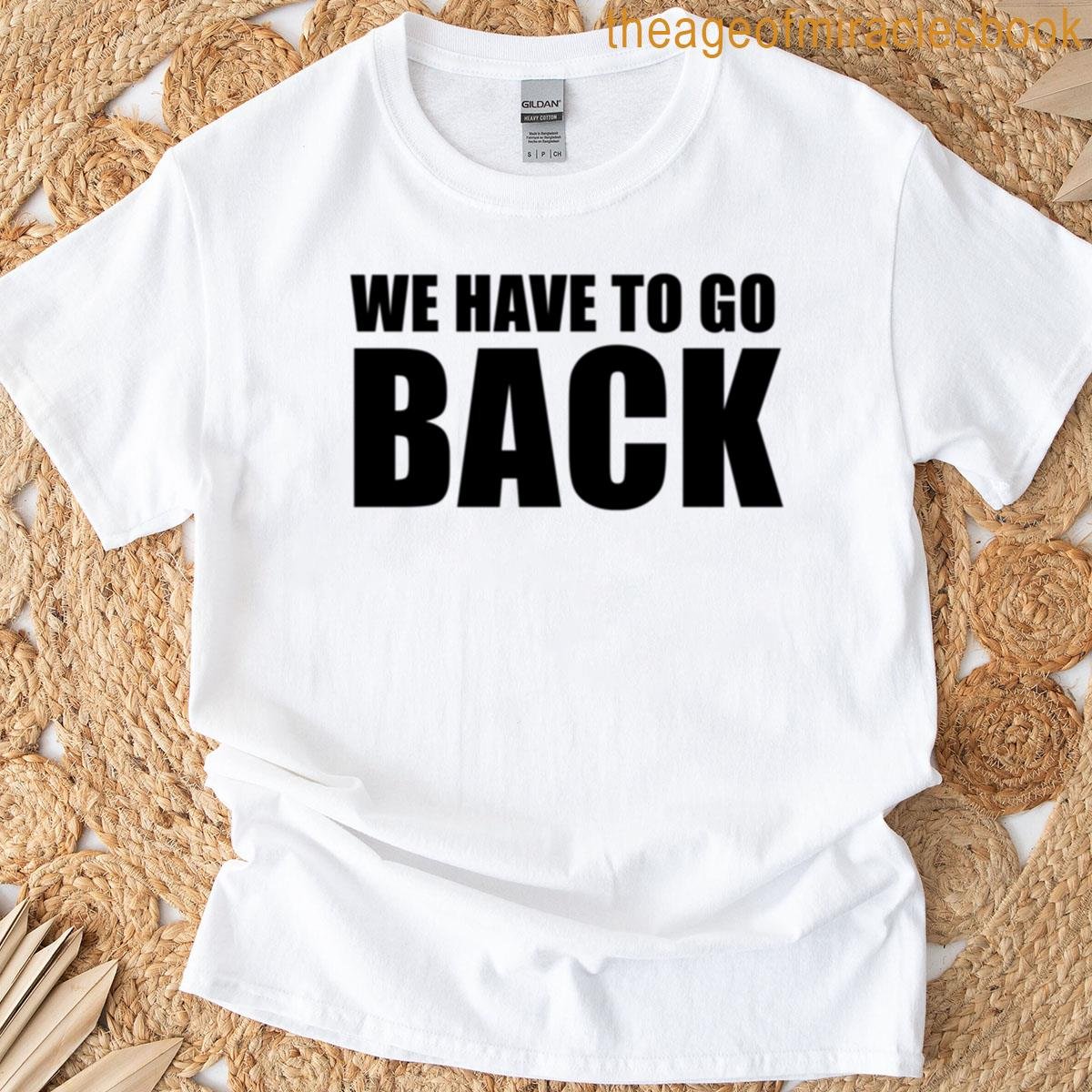 We Have To Go Back Oversized T-shirt