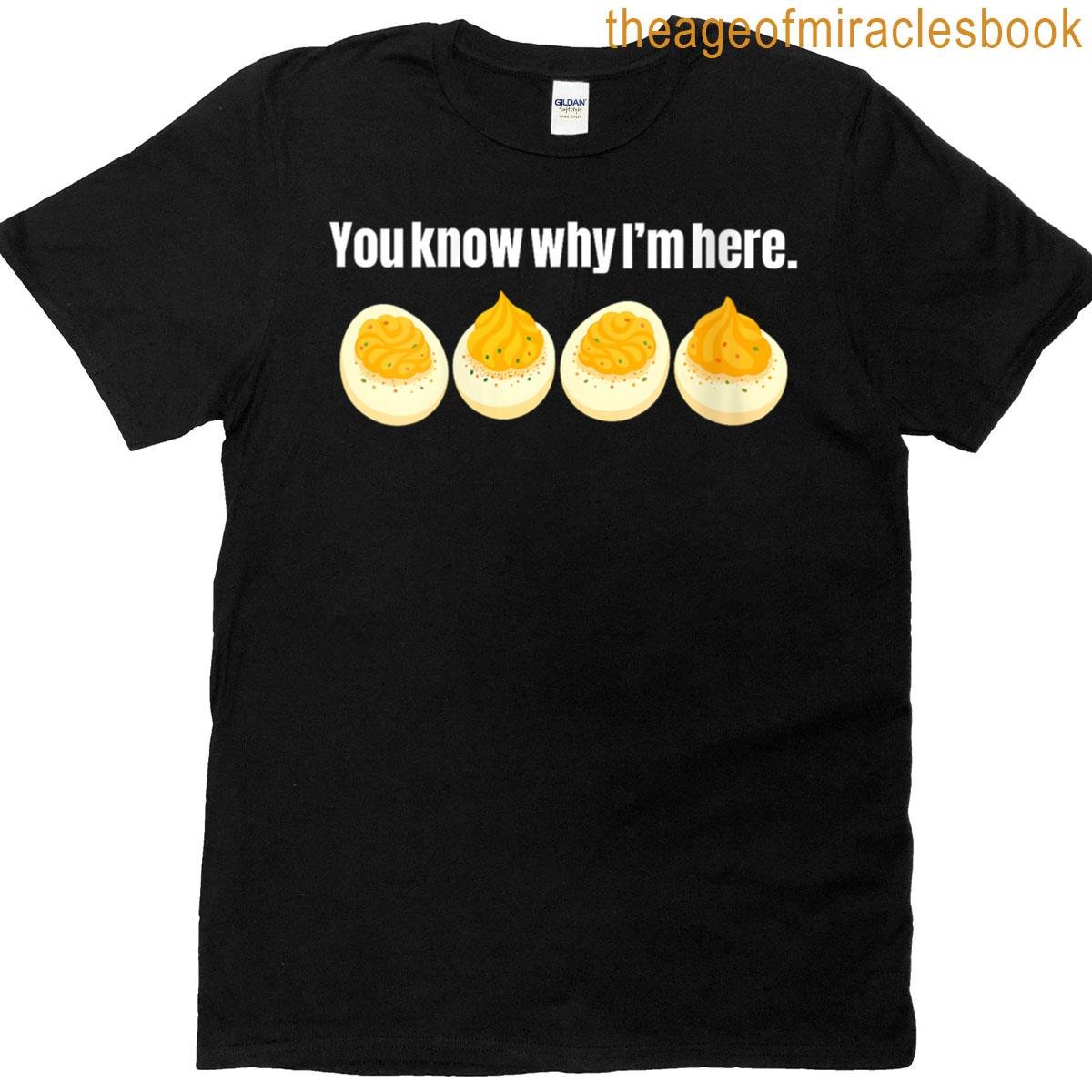 Womens Deviled Eggs You Know Why Im Here Thanksgiving T-shirt