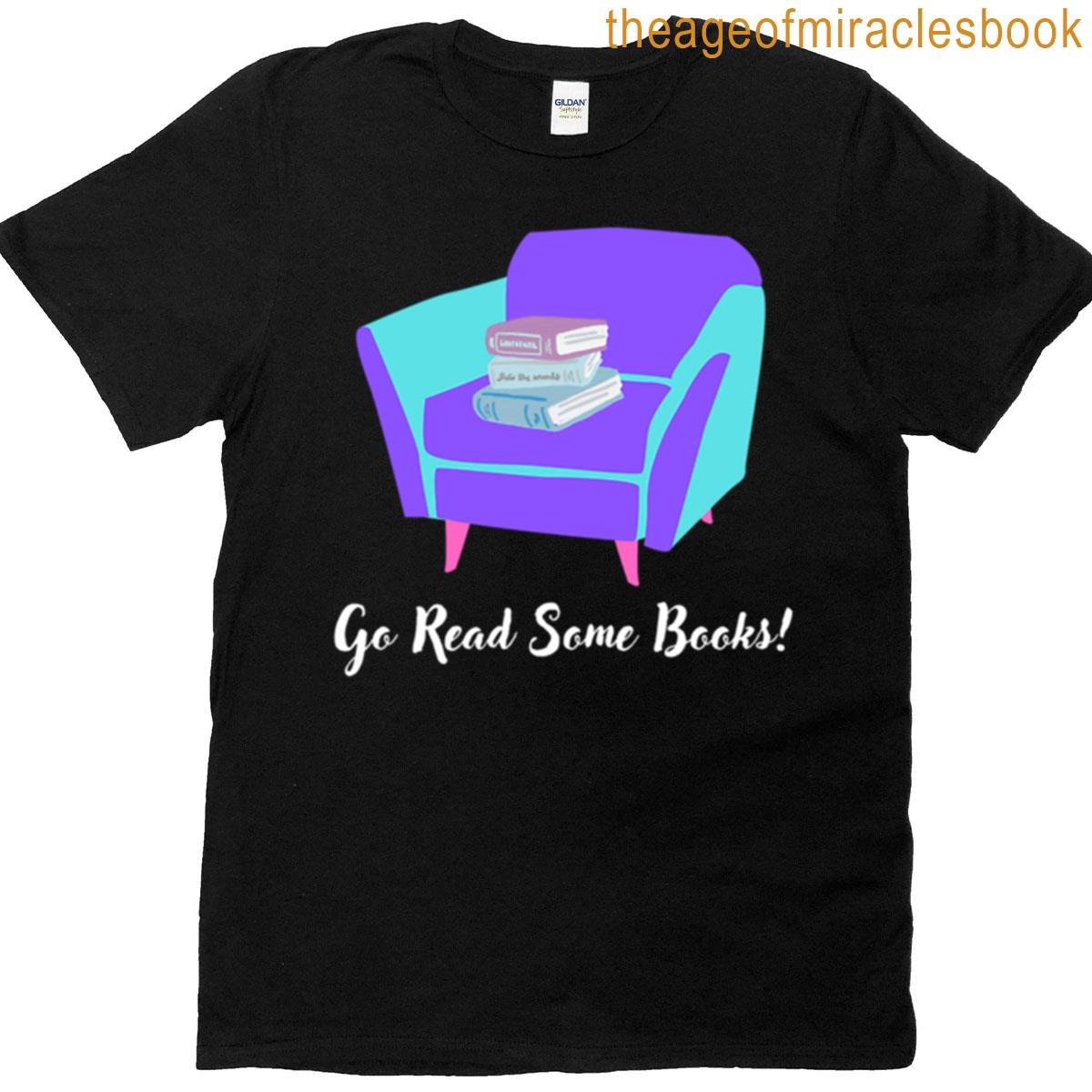 Go Read Some Books T-shirt