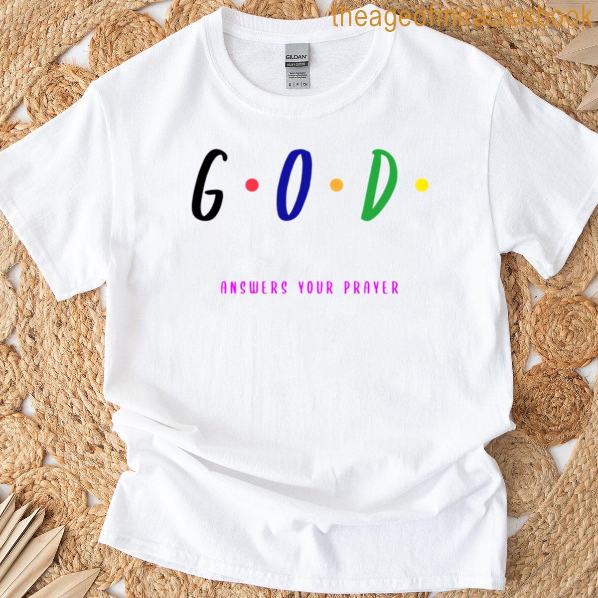God Answers Your Prayer T-shirt