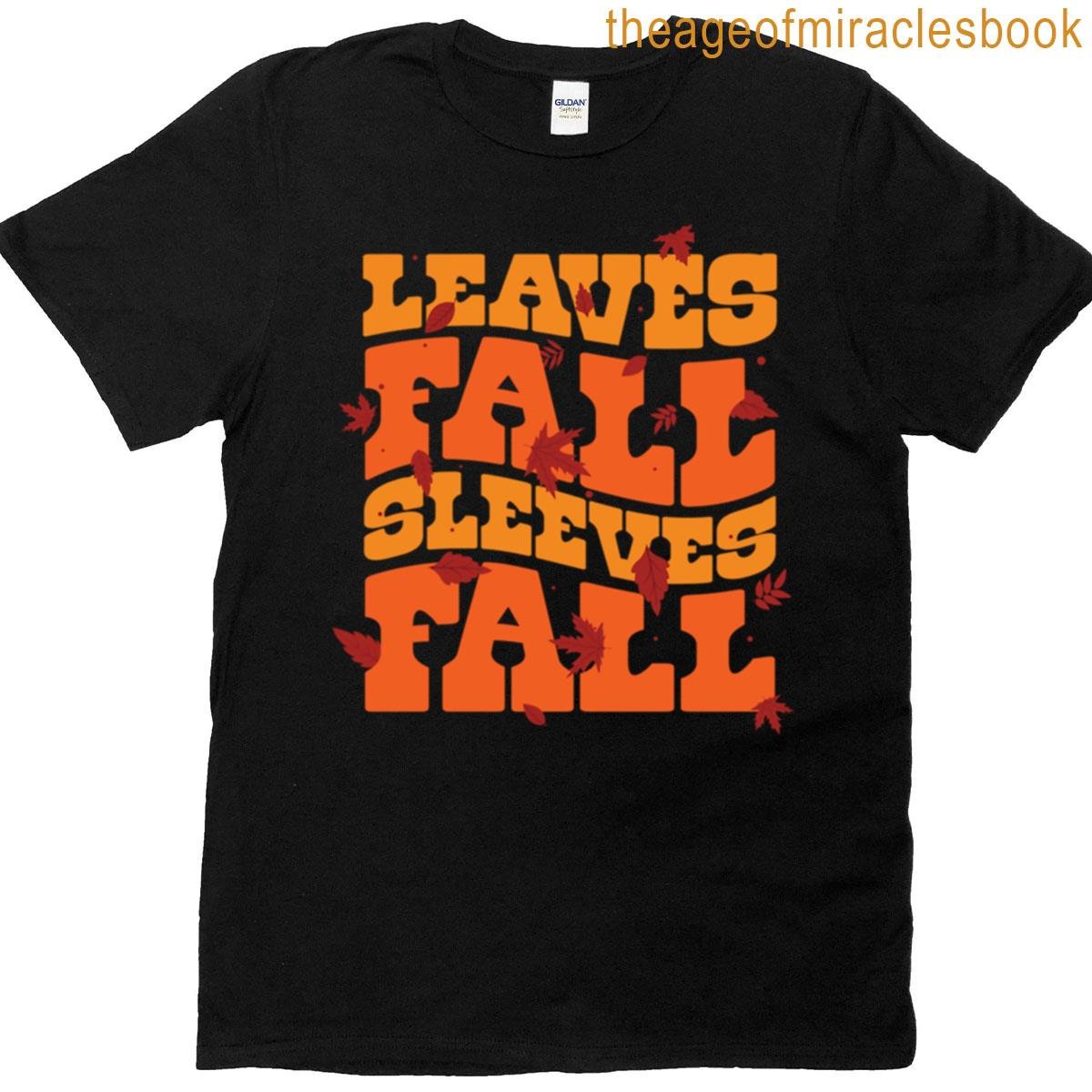 Leaves Fall Sleeves Fall T-shirt