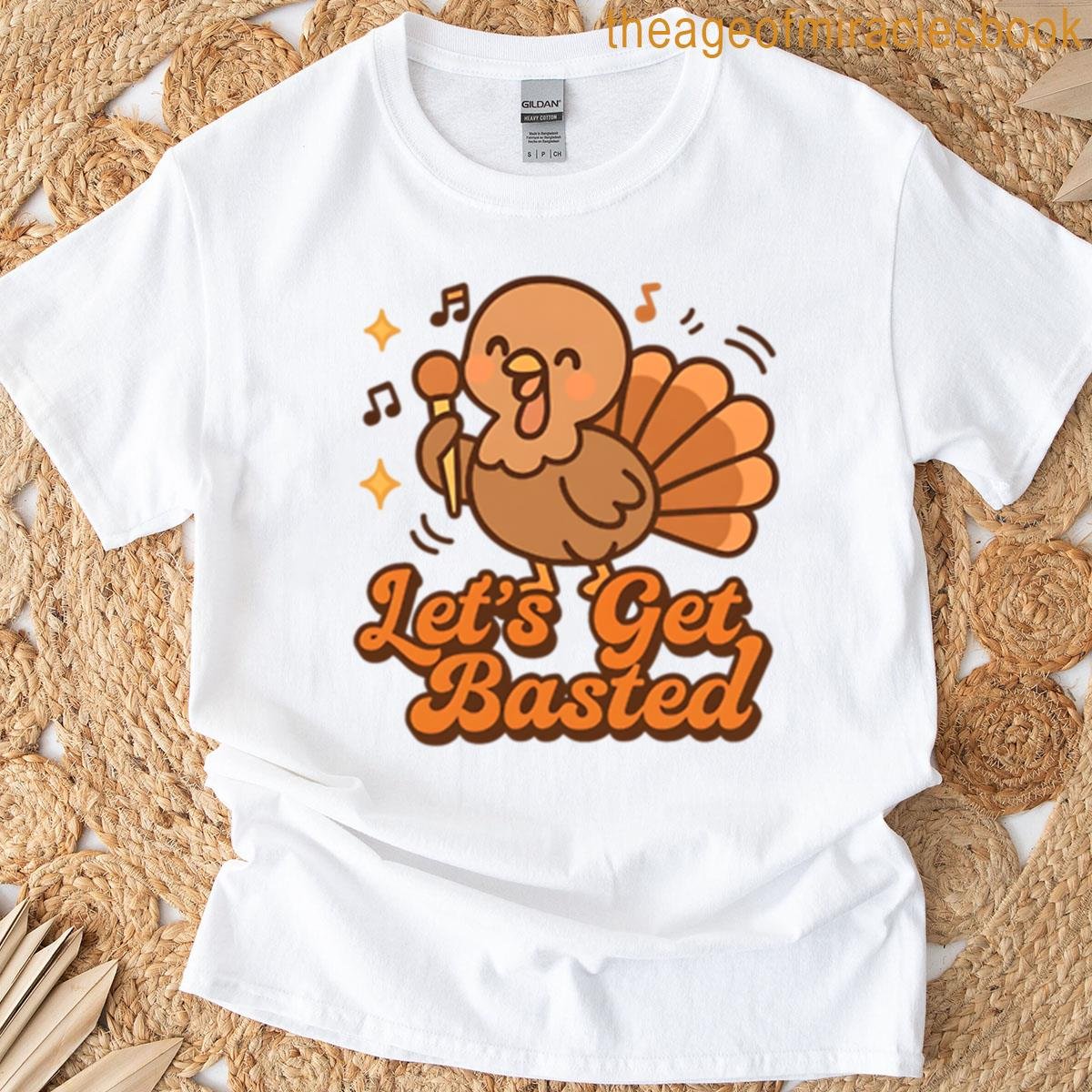Lets Get Basted T-shirt