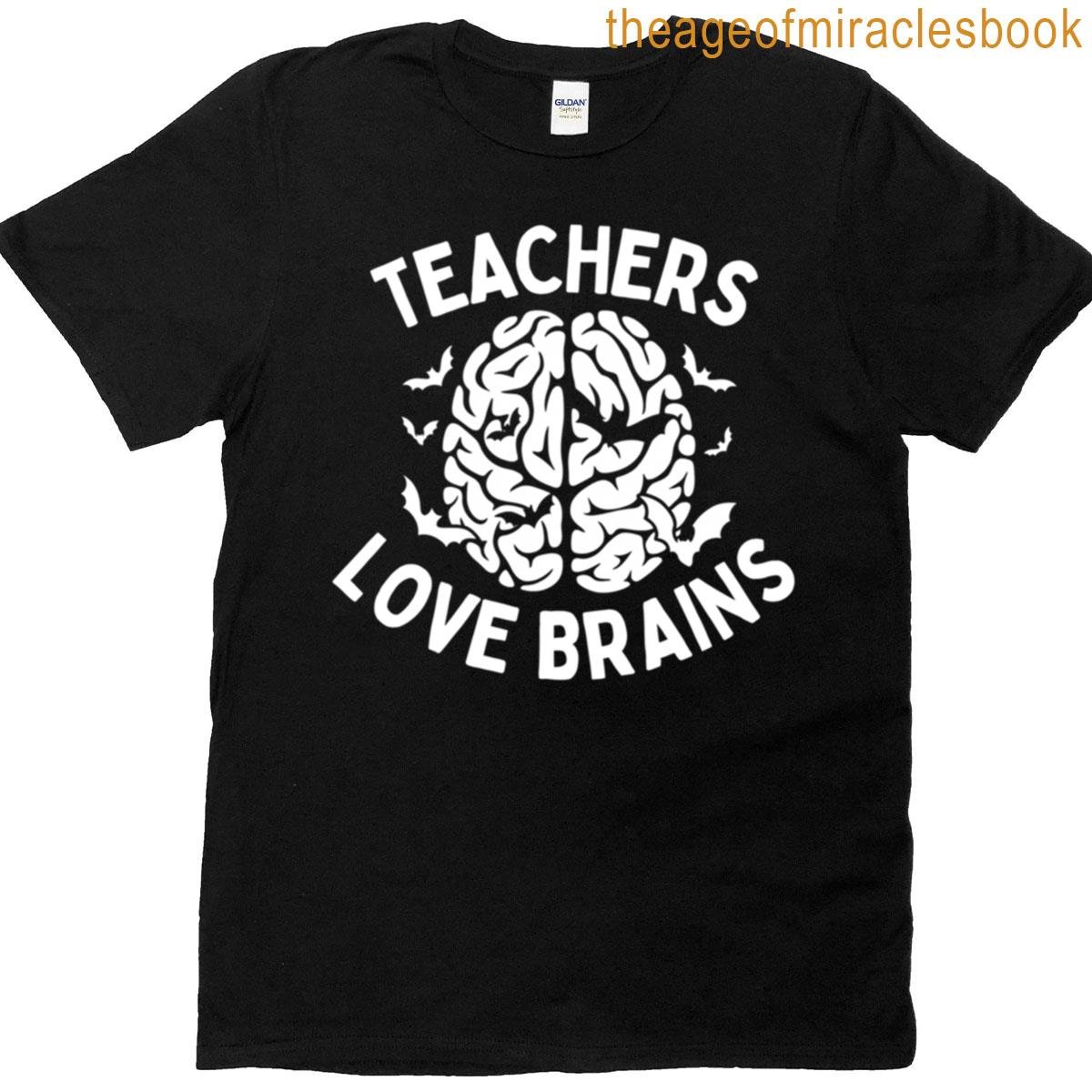 Teachers Love Brains T-shirt