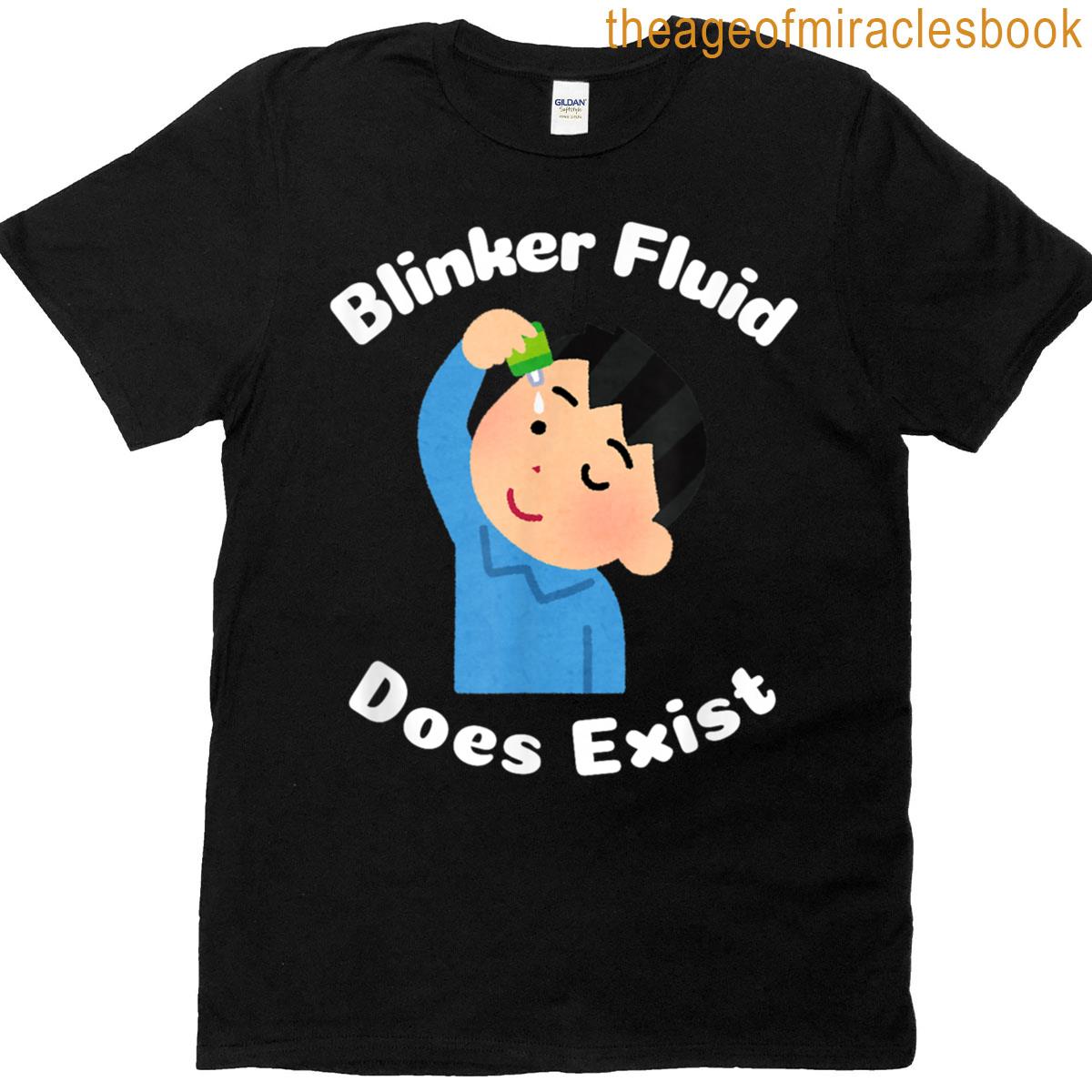 Blinker Fluid Does Exist T-shirt