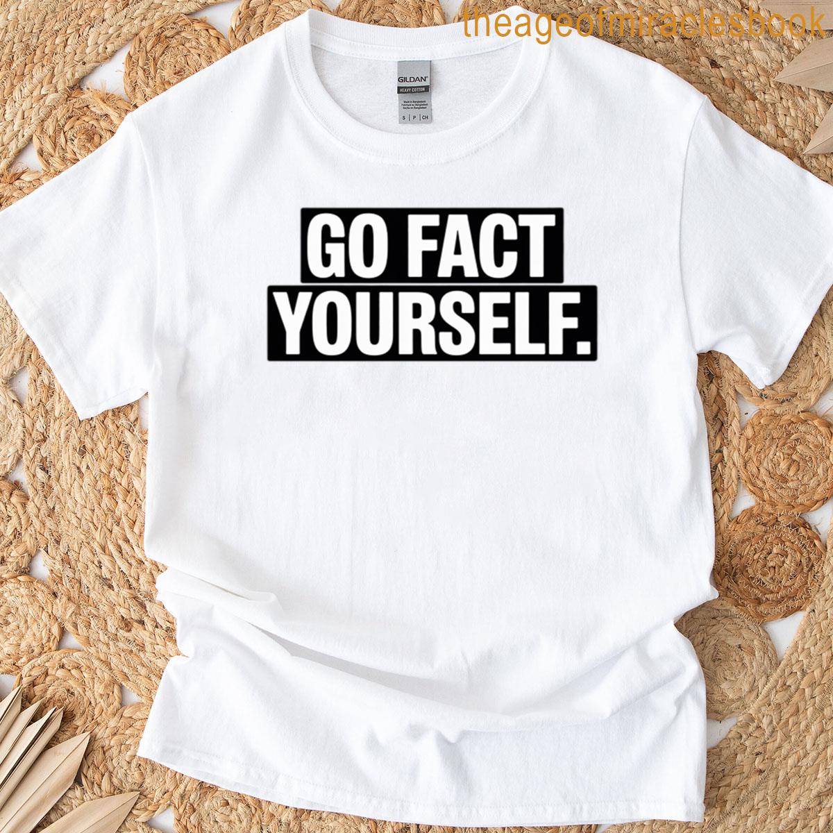 Go Fact Yourself T-shirt