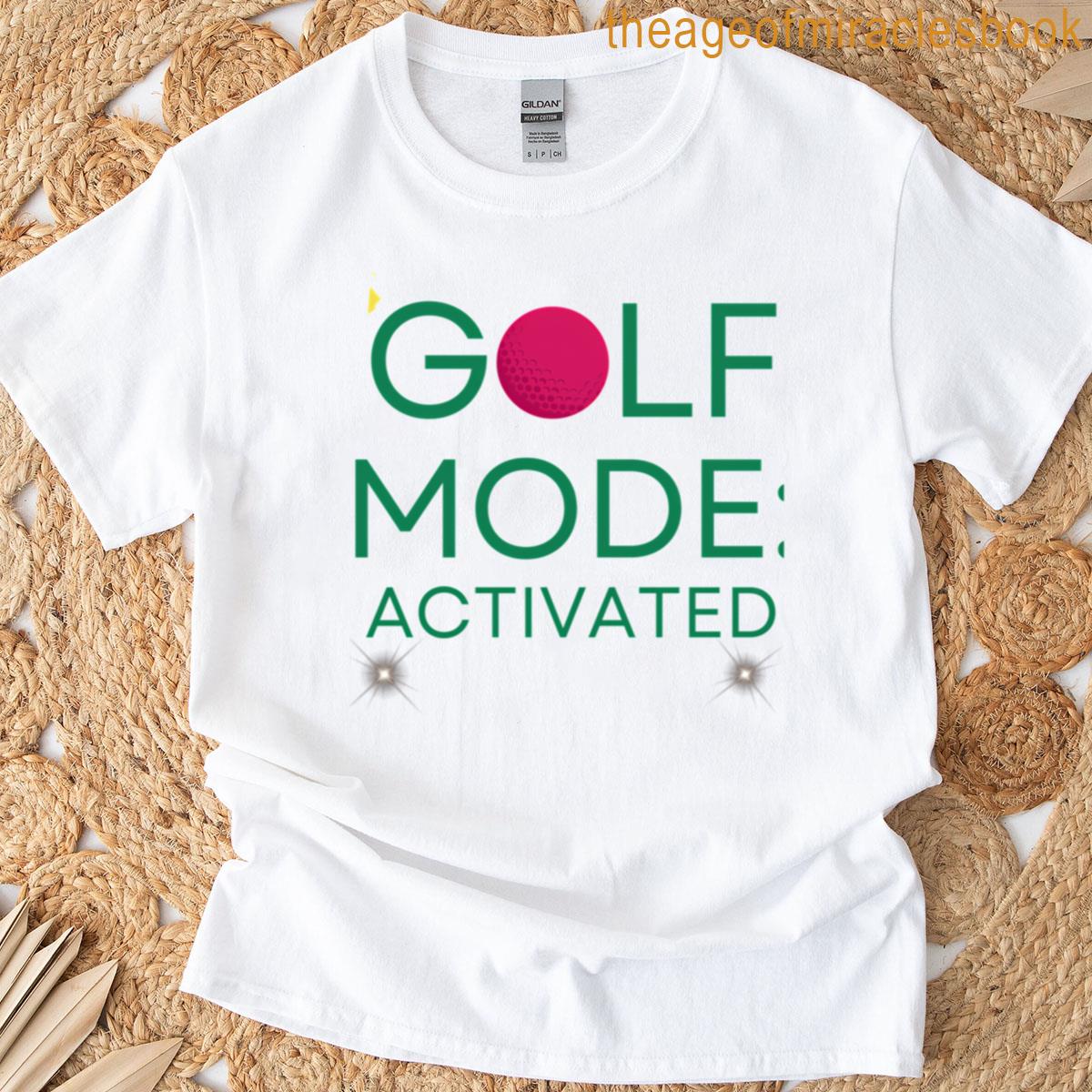 Golf Mode Activated Funny Golf T-shirt