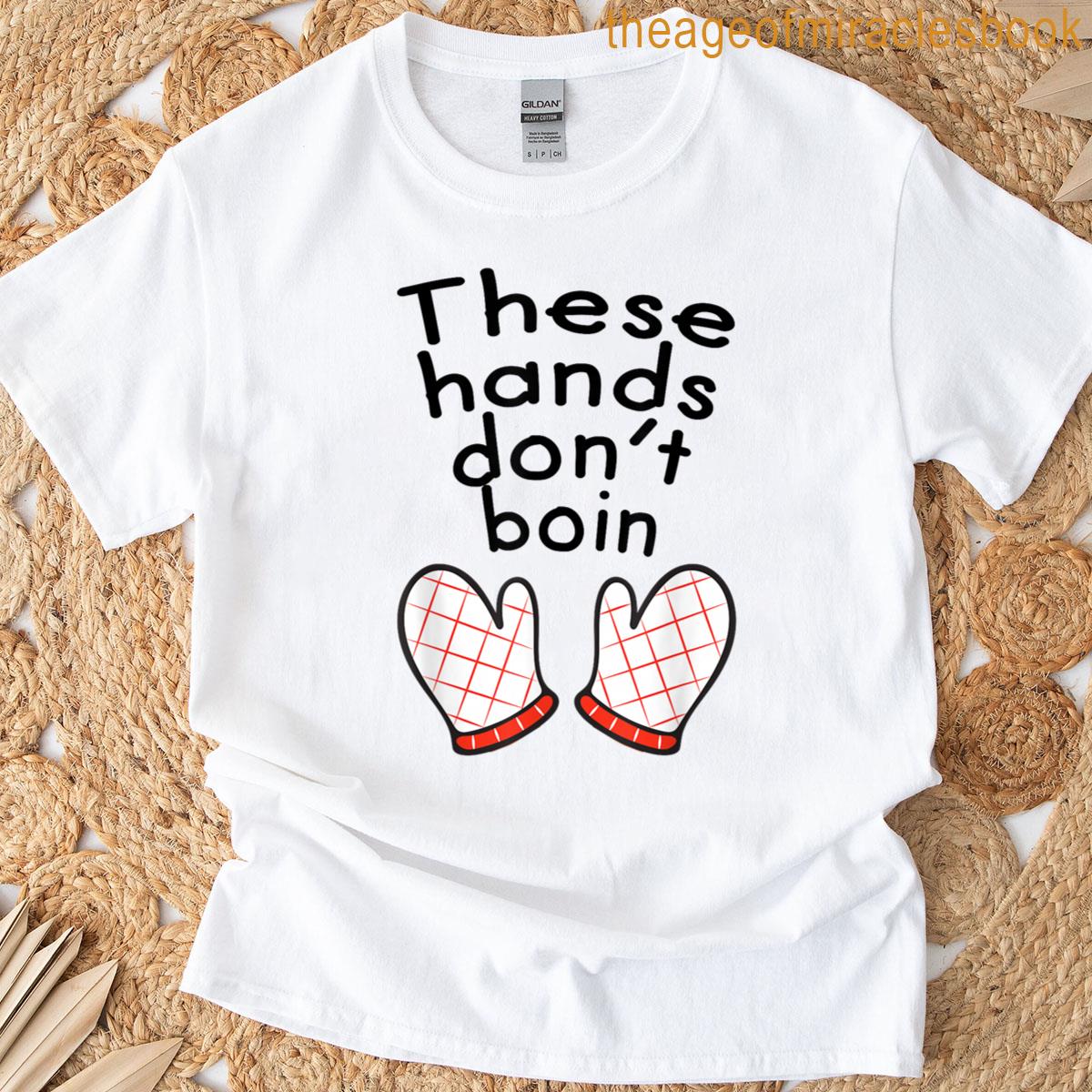 Hands Dont Boin T-shirt