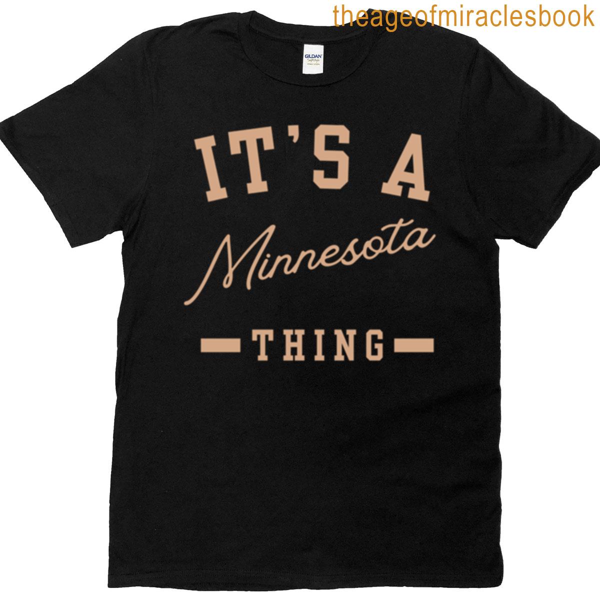 Its A Minnesota Thing T-shirt