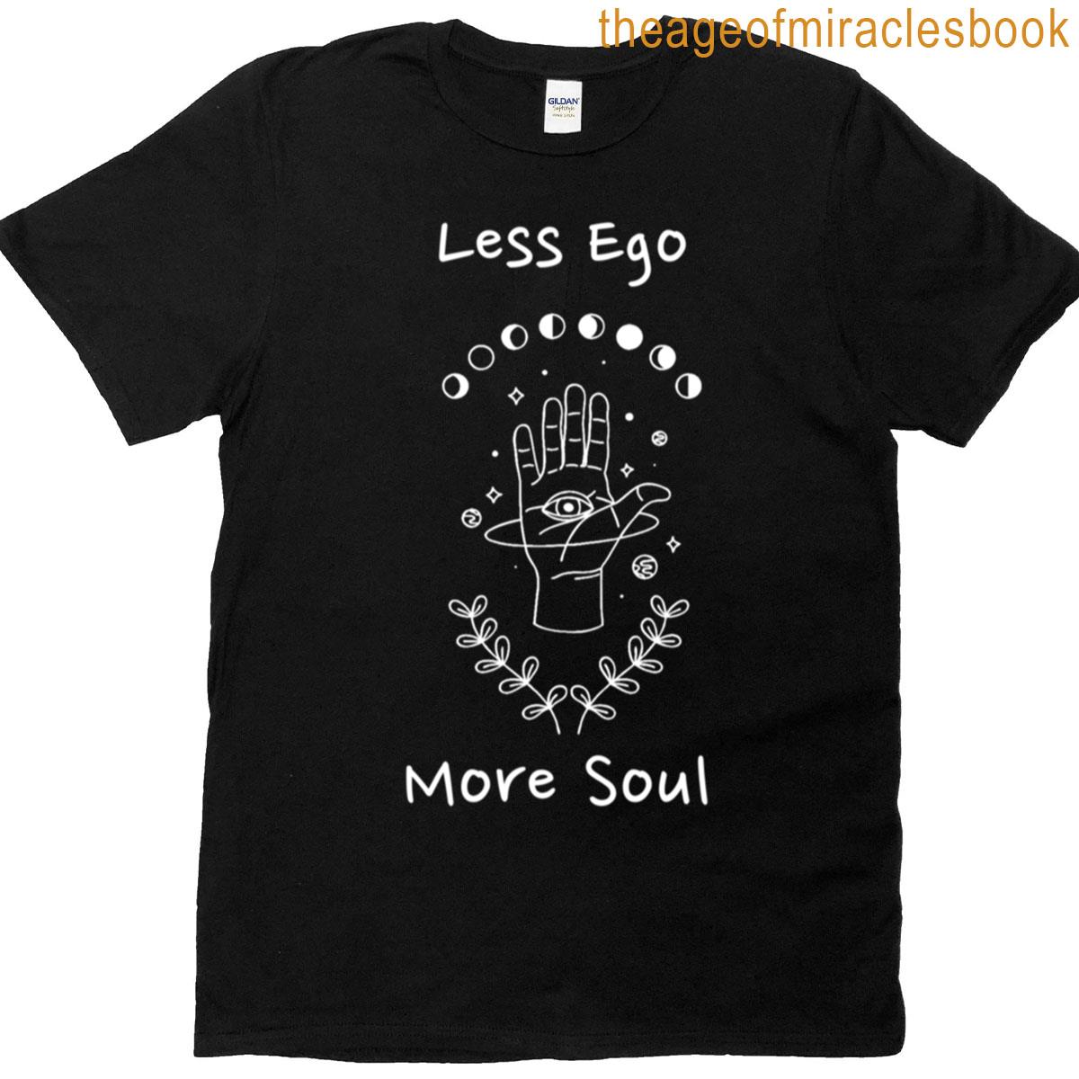 Less Ego More Soul T-shirt