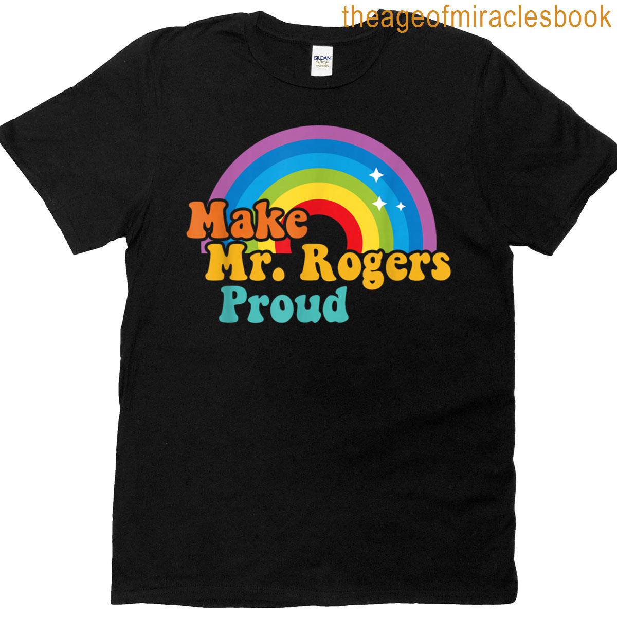Make Mr Rogers Proud Rainbow Design T-shirt