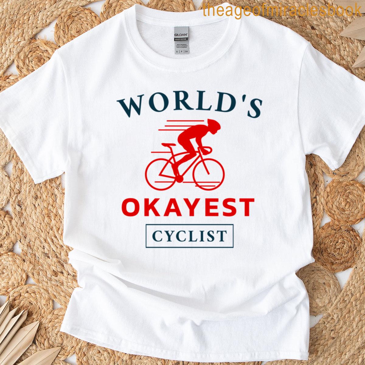 Worlds Okayest Cyclist T-shirt
