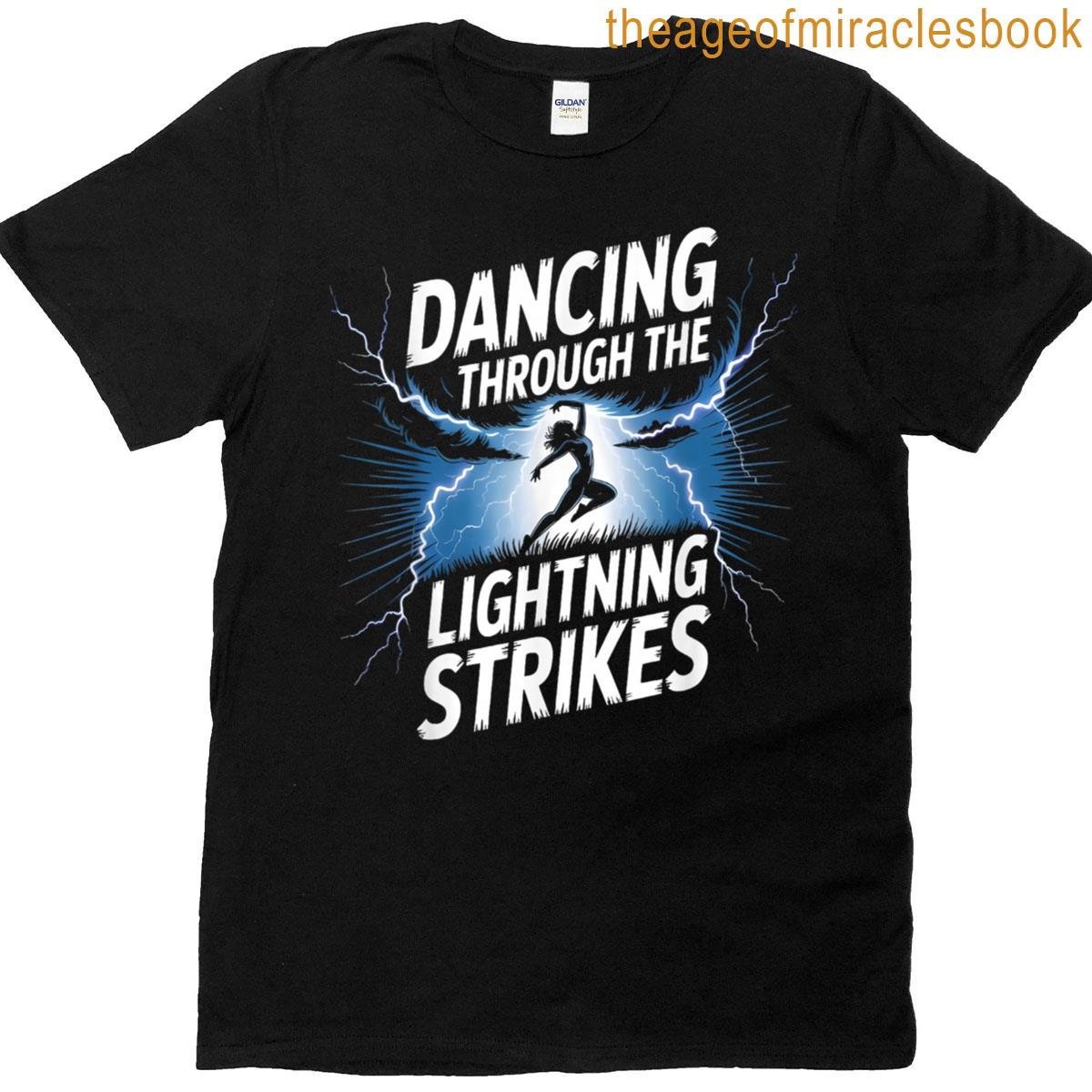 Dancing Through The Lightning Strikes Dynamic Energy Design T-shirt