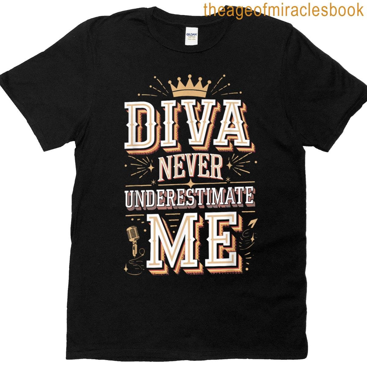 Diva Never Underestimate Me Bold Statement T-shirt