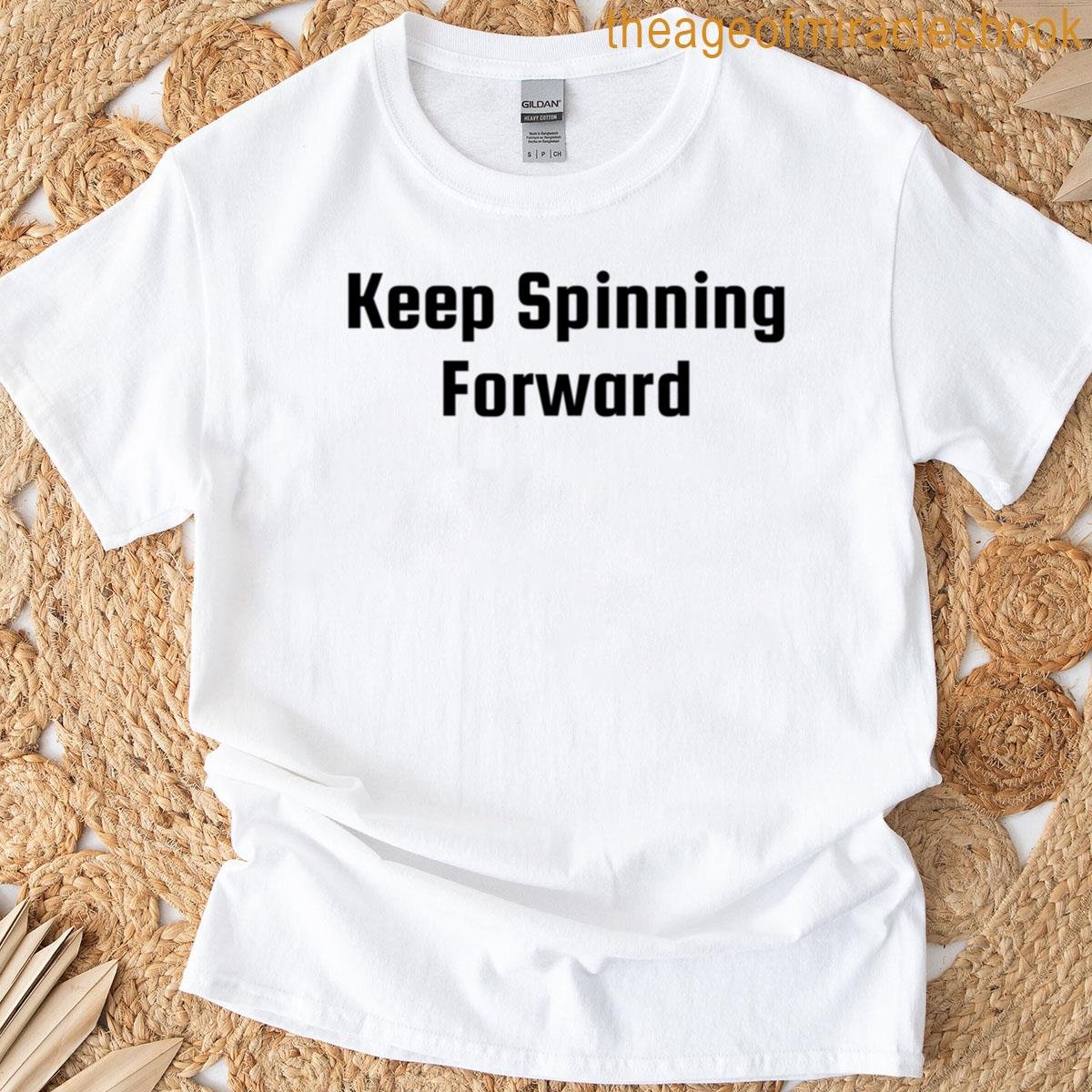 Keep Spinning Forward T-shirt