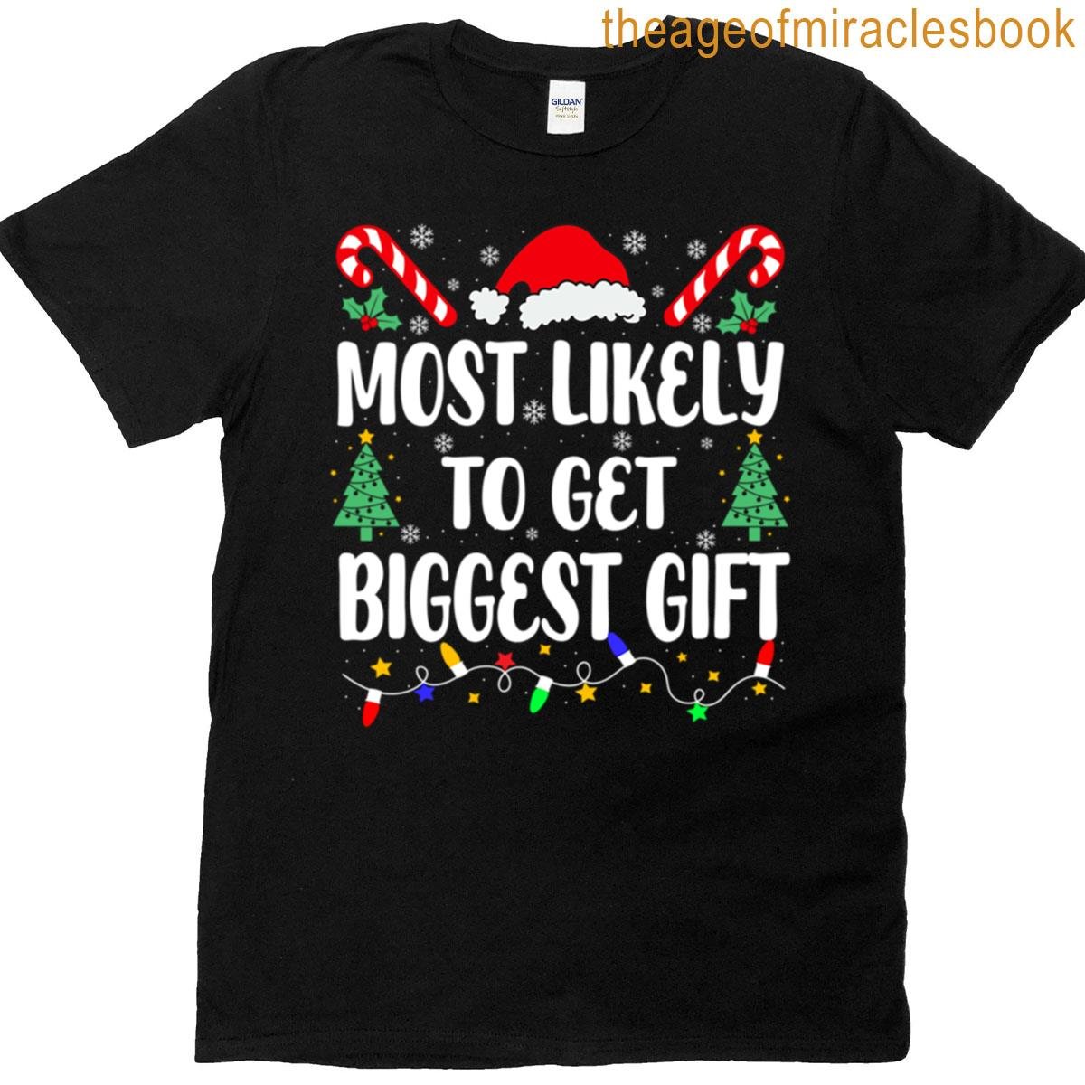 Most Likely To Get Biggest Gift T-shirt