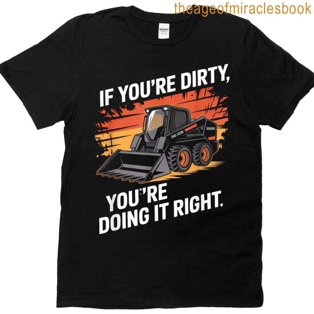 Skid Loader Birthday Sarcastic Operator T-shirt