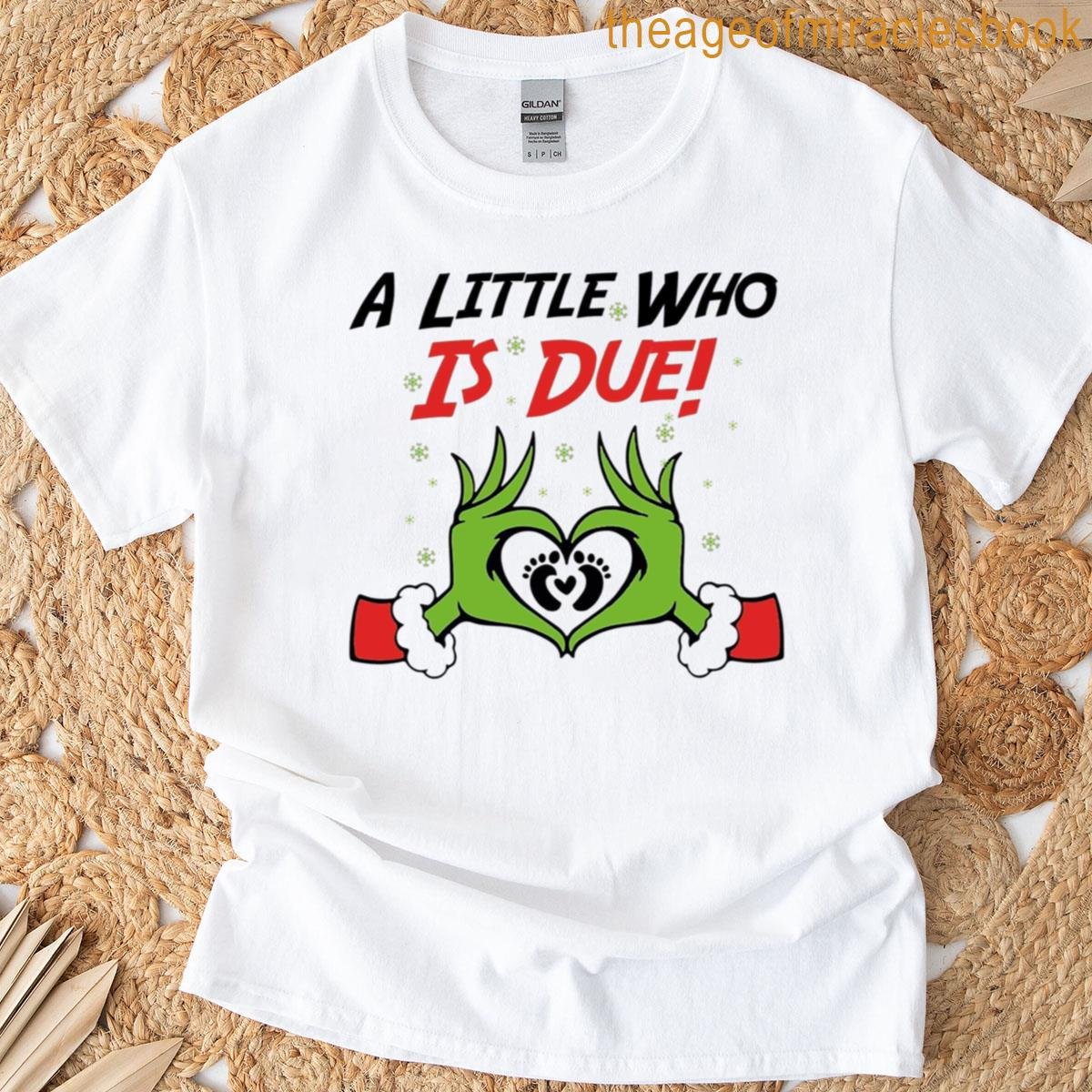 A Little Who Is Due T-shirt