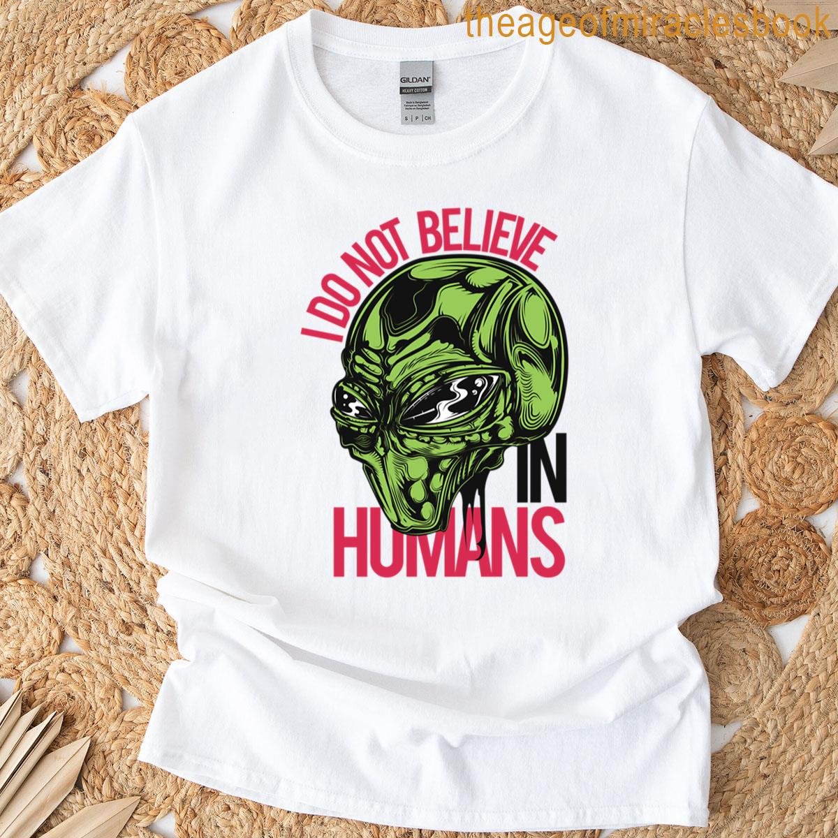 Alien Doesn’t Believe In Humans T-shirt