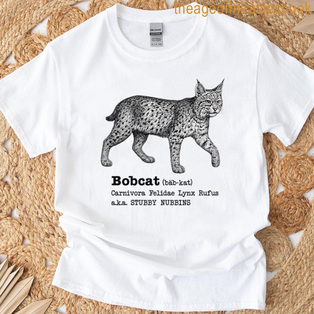 Bobcat Aka Stubby Nubbins T-shirt
