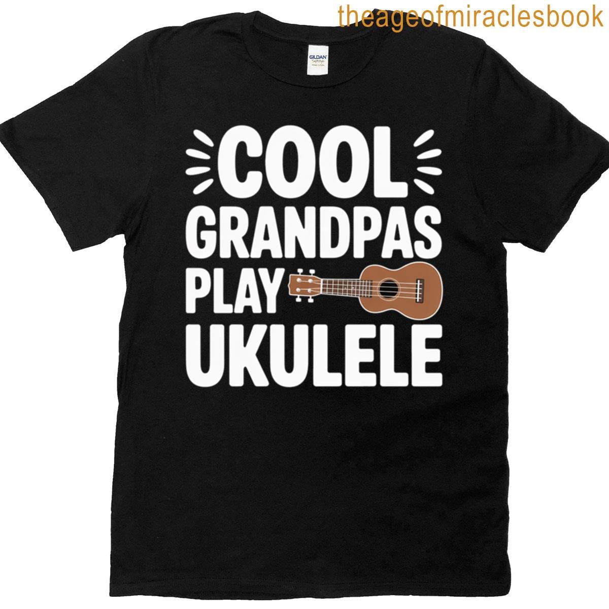 Cool Grandpa Play Ukelele T-shirt Cool Grandpa Play Ukelele T-shirt