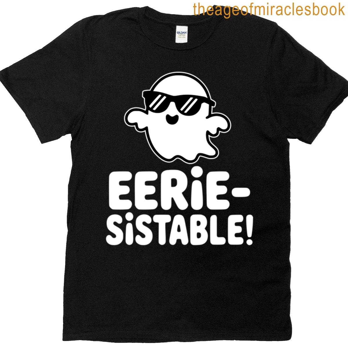 Eerie-sistable Funny Halloween Ghost Pun T-shirt
