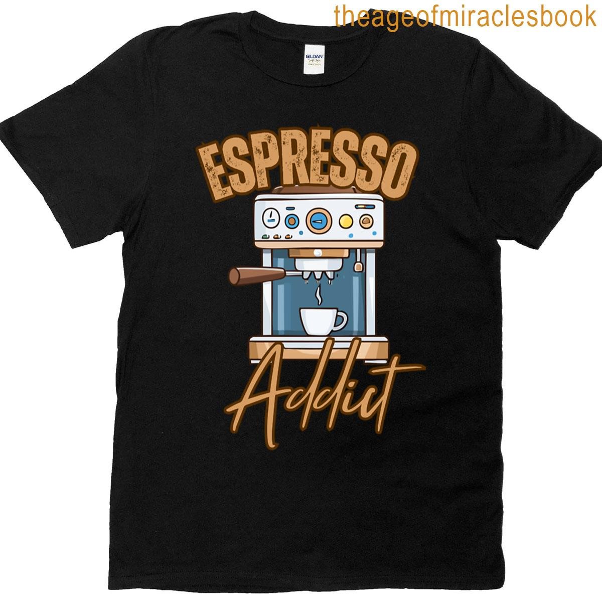Espresso Addict Funny Coffee Lover T-shirt
