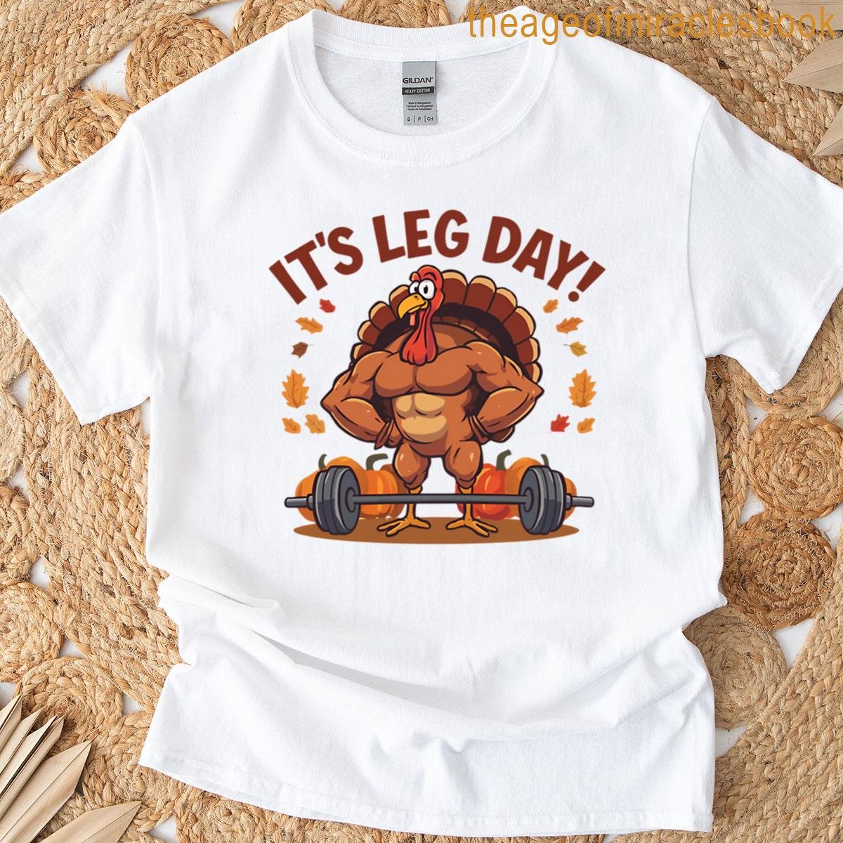 It’s Leg Day T-shirt