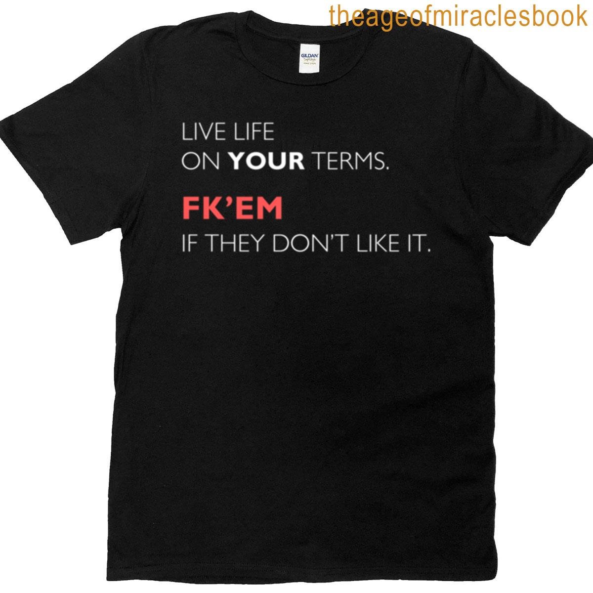 Live Life On Your Terms T-shirt