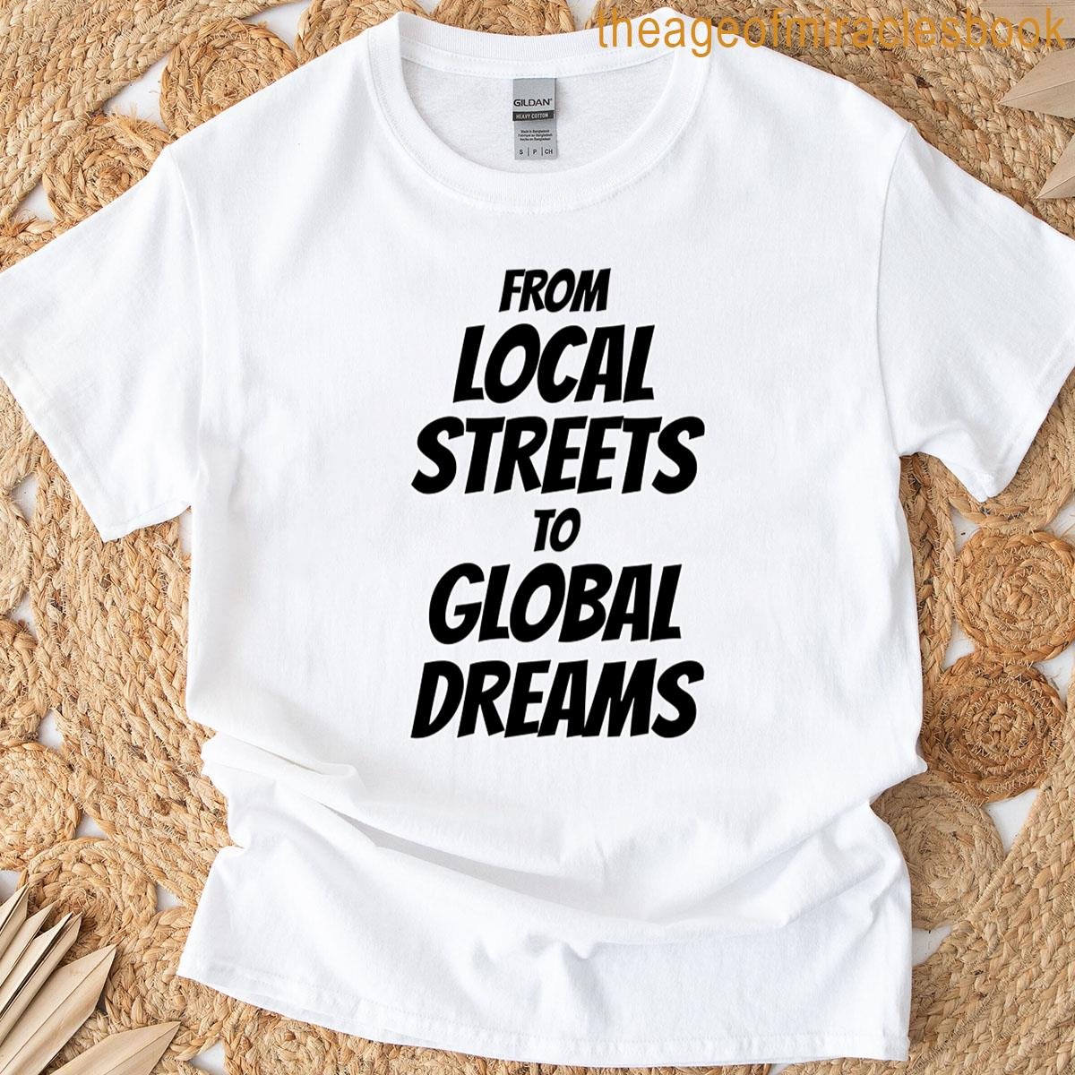 Local Roots Global Dreams Lifestyle T-shirt Local Roots Global Dreams Lifestyle T-shirt