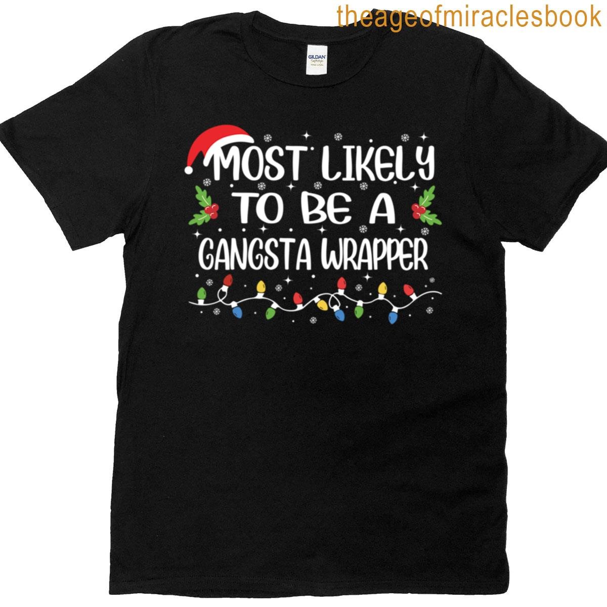 Most Likely To Be A Gangsta Wrapper T-shirt