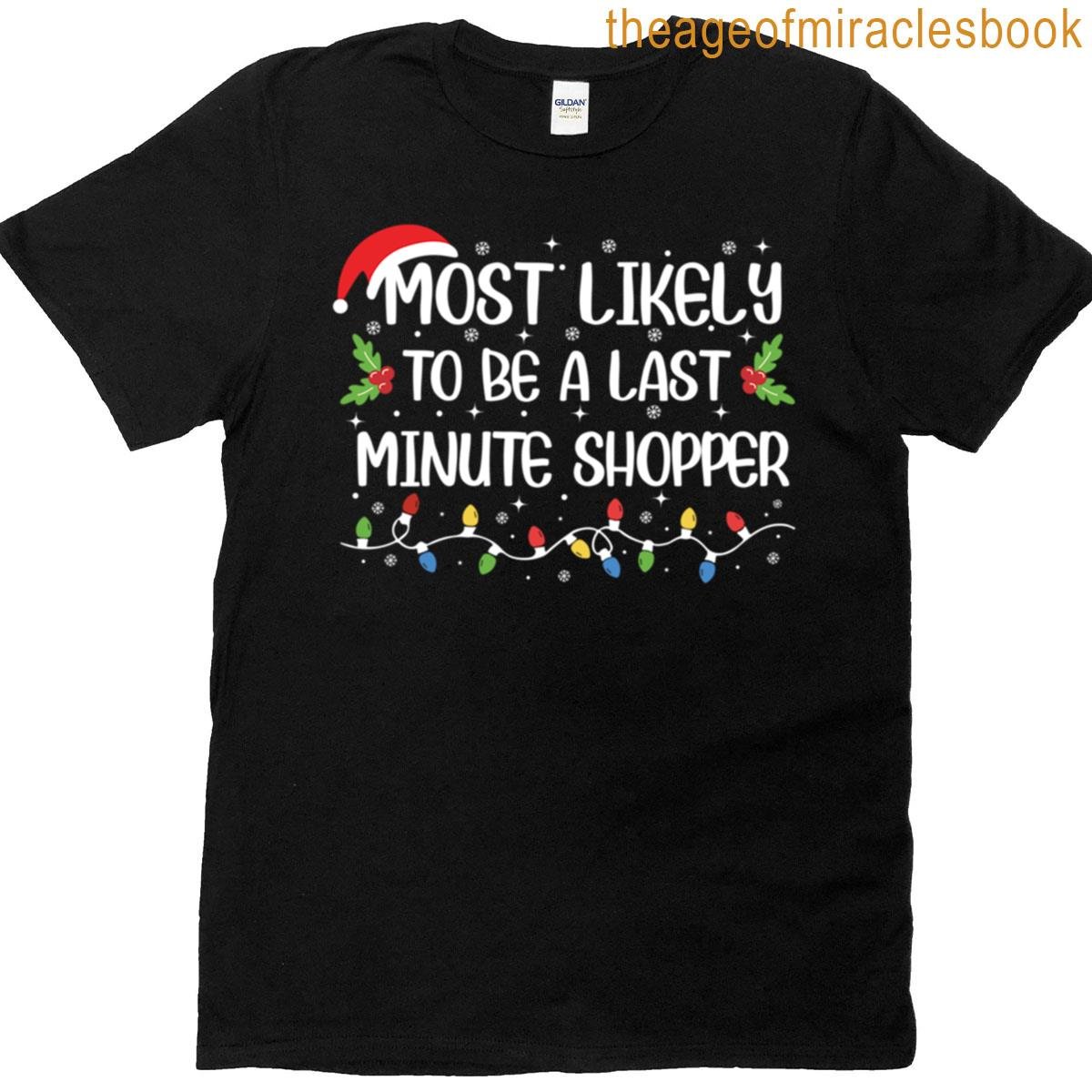 Most Likely To Be A Last Minute Shopper T-shirt