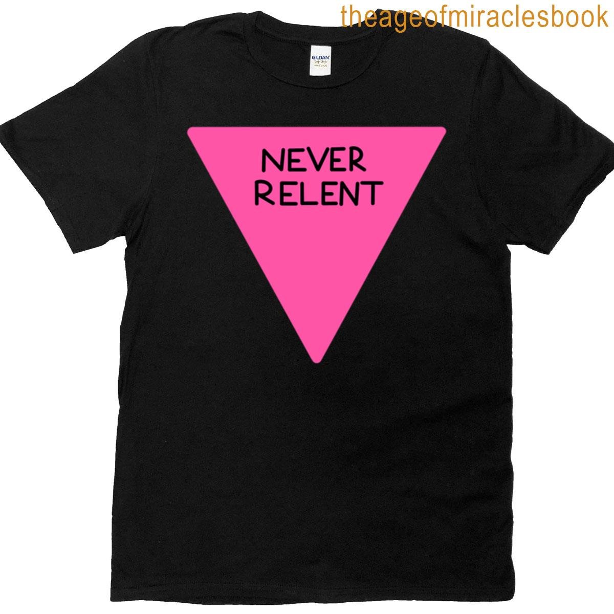 Never Relent T-shirt