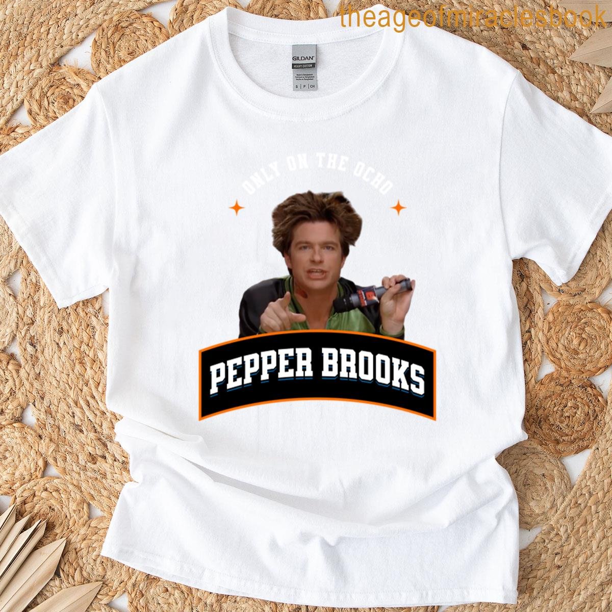 Pepper Brooks – Only On The Ocho T-shirt