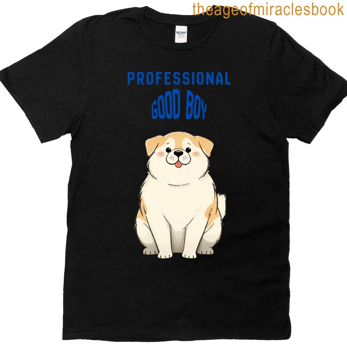 Professional Good Boy Dog Gift T-shirt