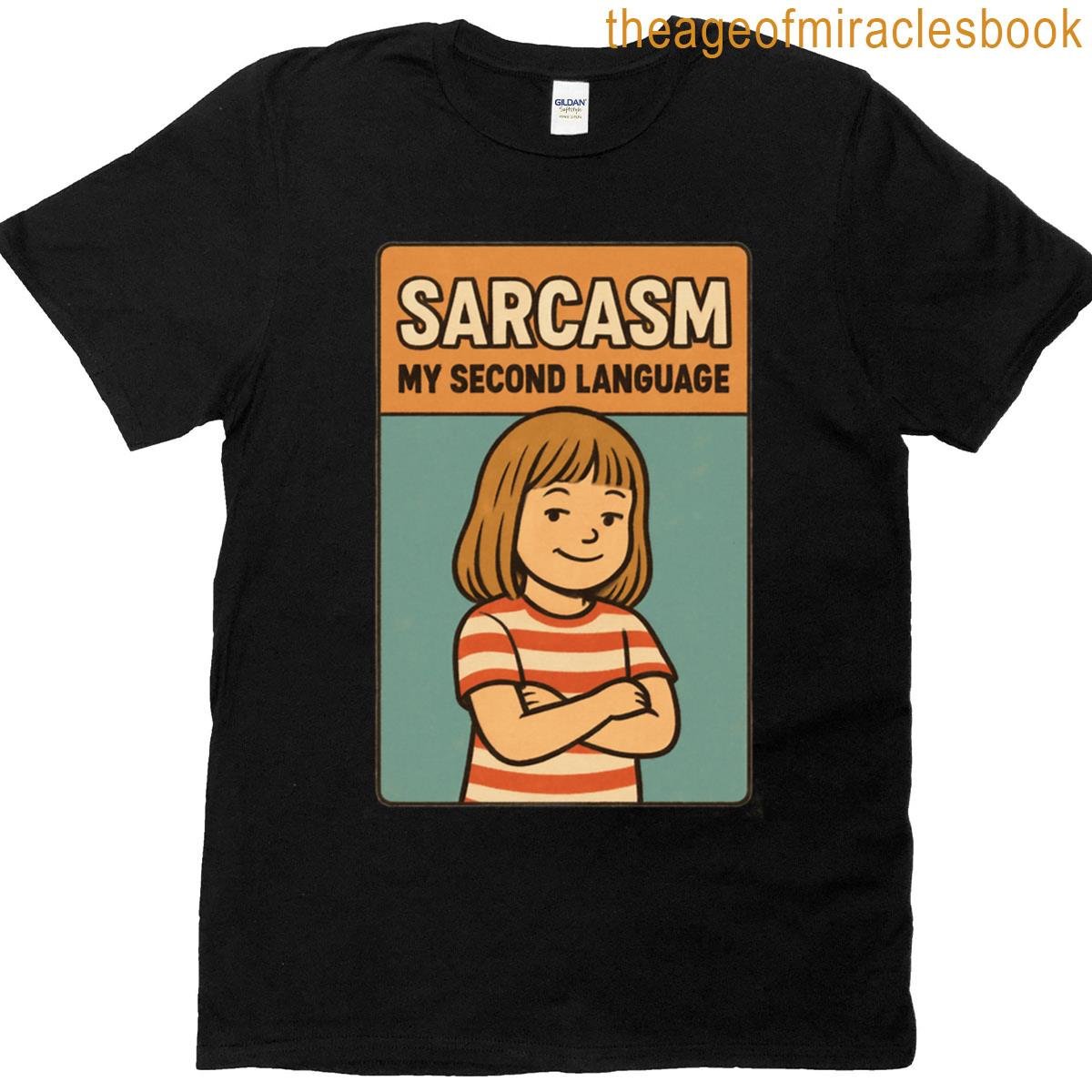 Sarcasm My Second Language T-shirt