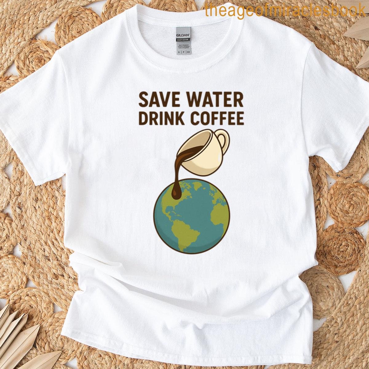 Save Water Drink Coffee T-shirt