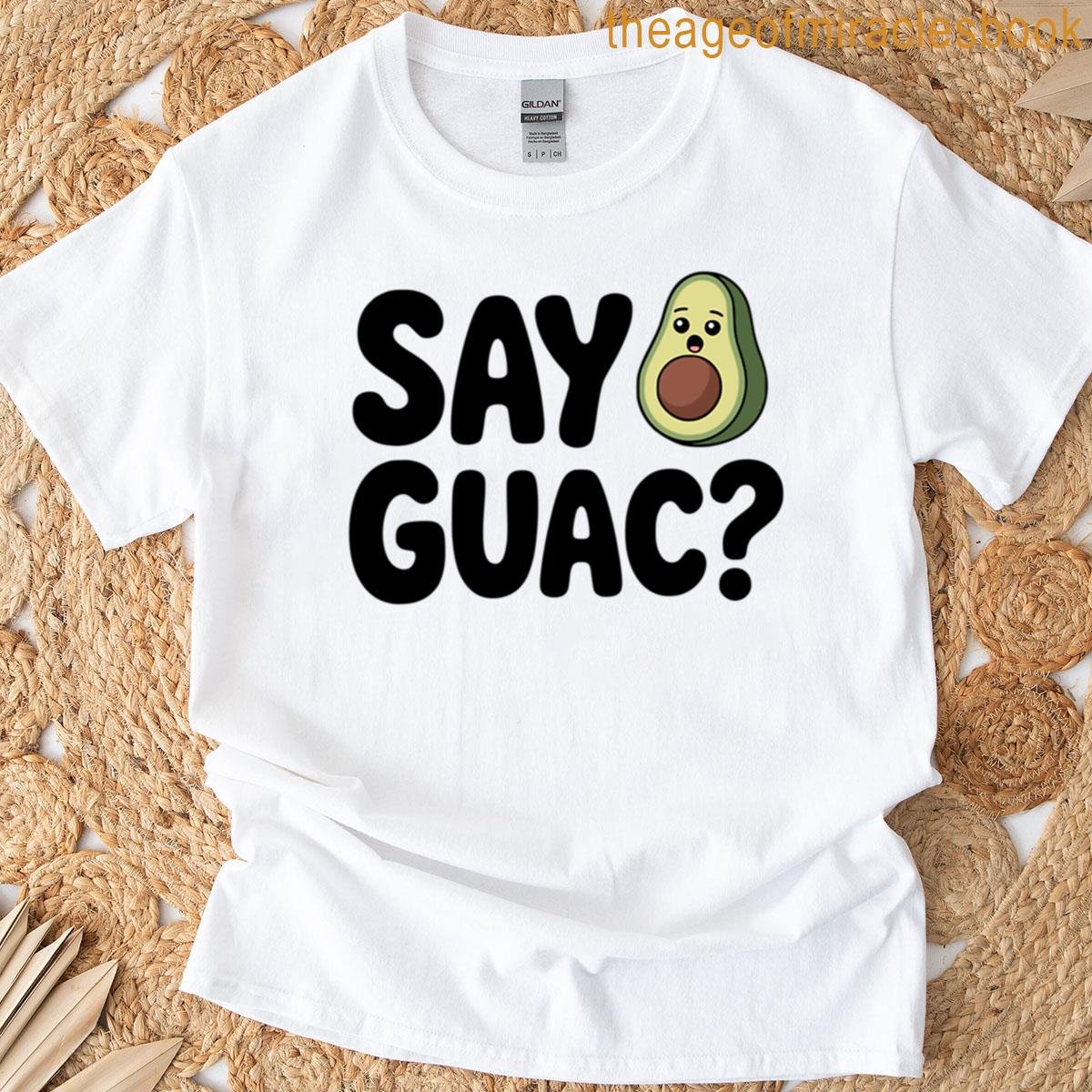 Say Guac Cute Avocado Pun T-shirt