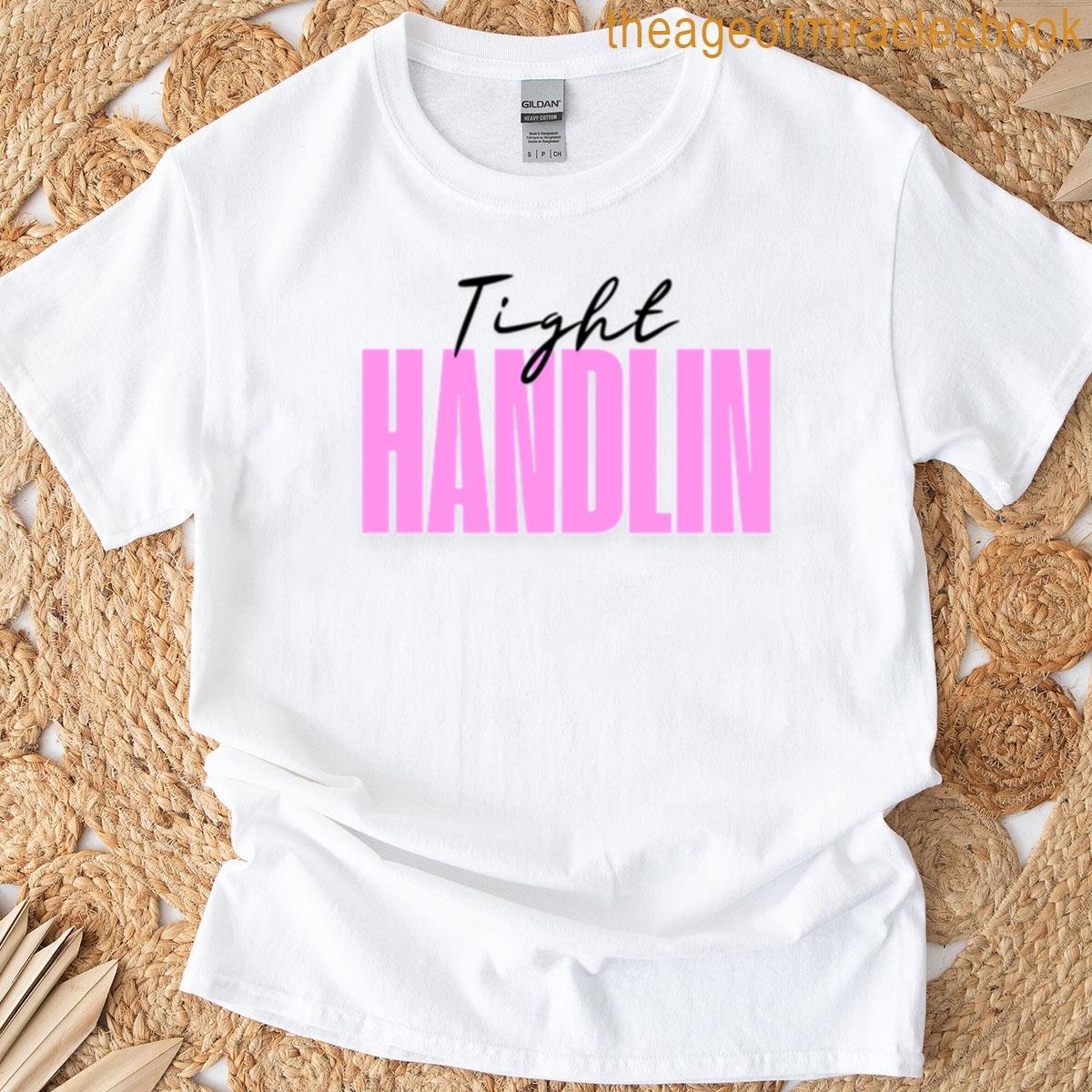 Tight Handlin T-shirt