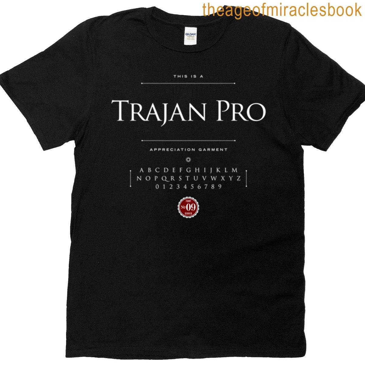 Trajan Pro – Font Appreciation Series No 9 T-shirt